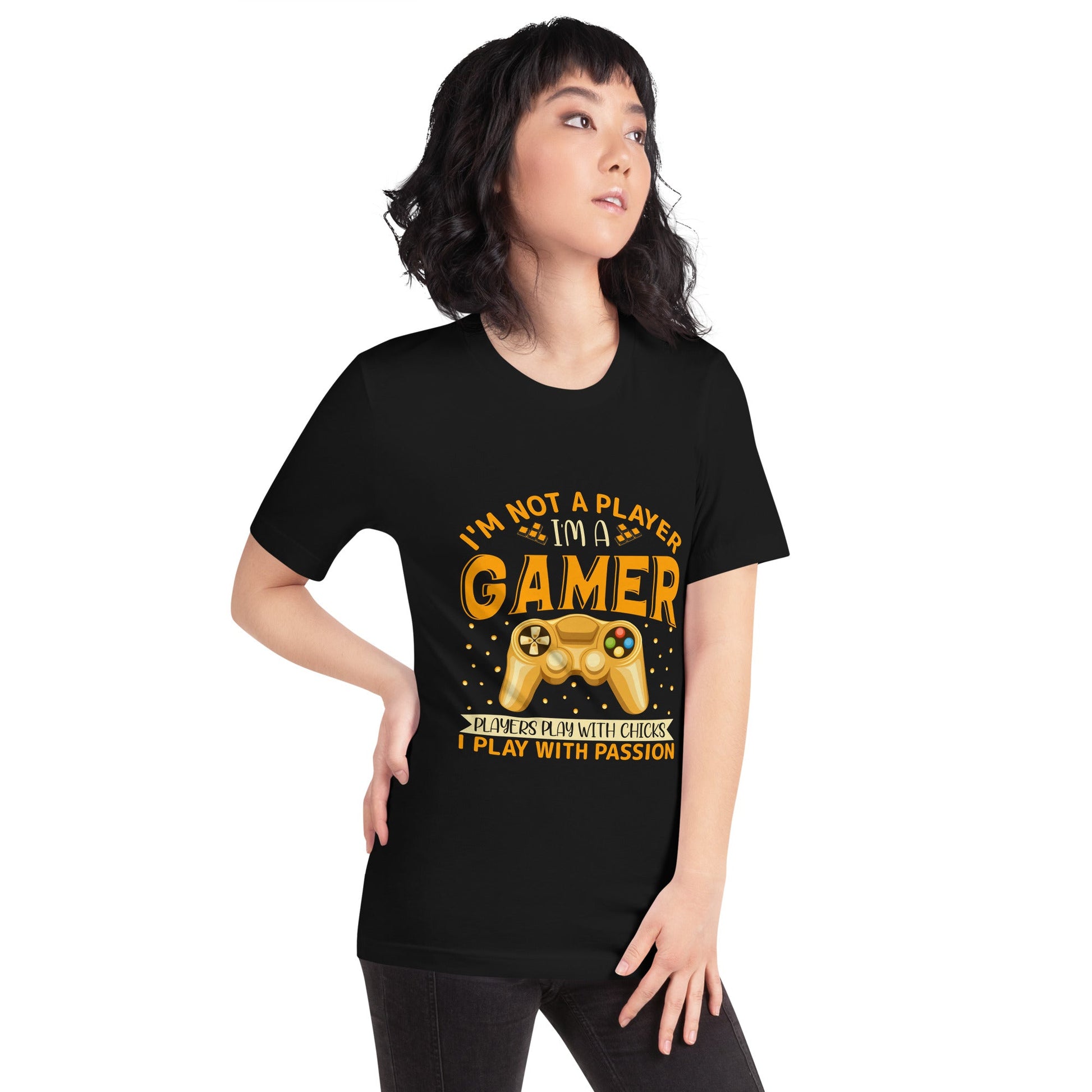 I am not a Player, I am a Gamer; Player plays with Chicks, I play with Passion - Unisex t-shirt by DarkByteGear
