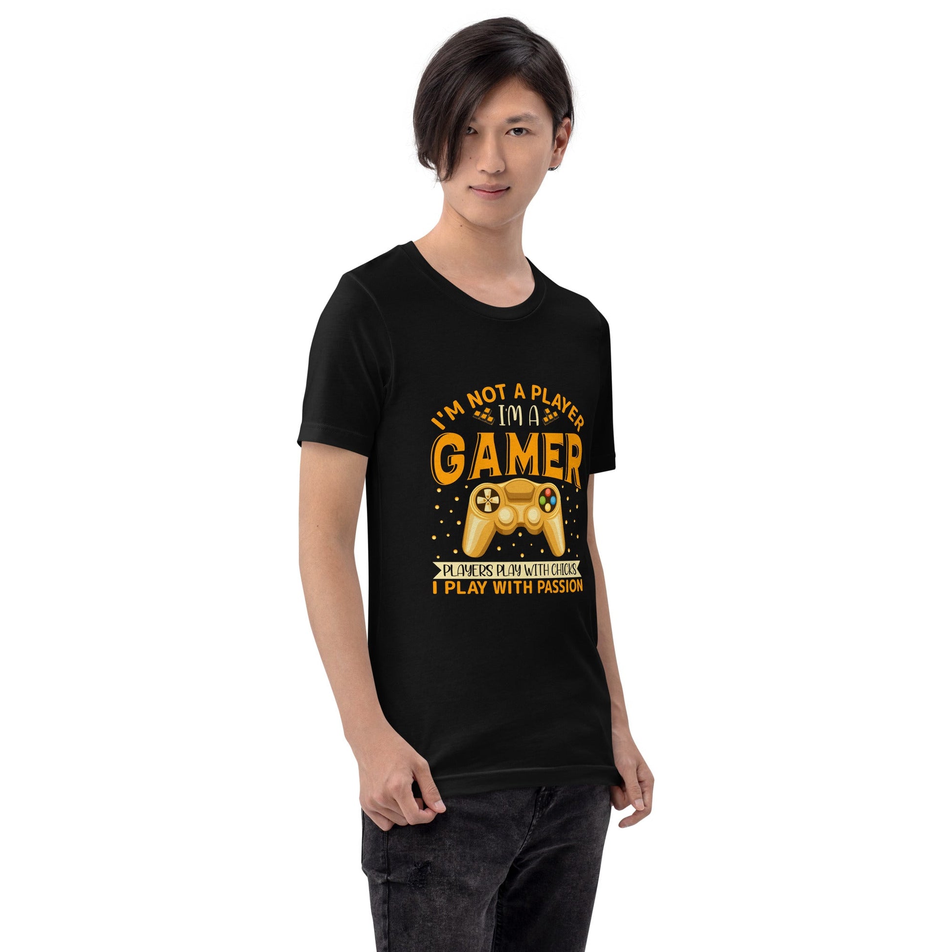 I am not a Player, I am a Gamer; Player plays with Chicks, I play with Passion - Unisex t-shirt by DarkByteGear