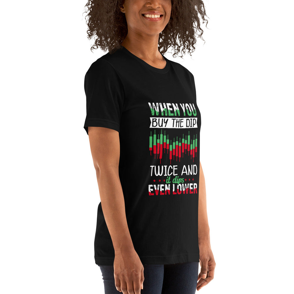 When you Buy the Dip twice and it Dips even lower - Unisex t-shirt by DarkByteGear