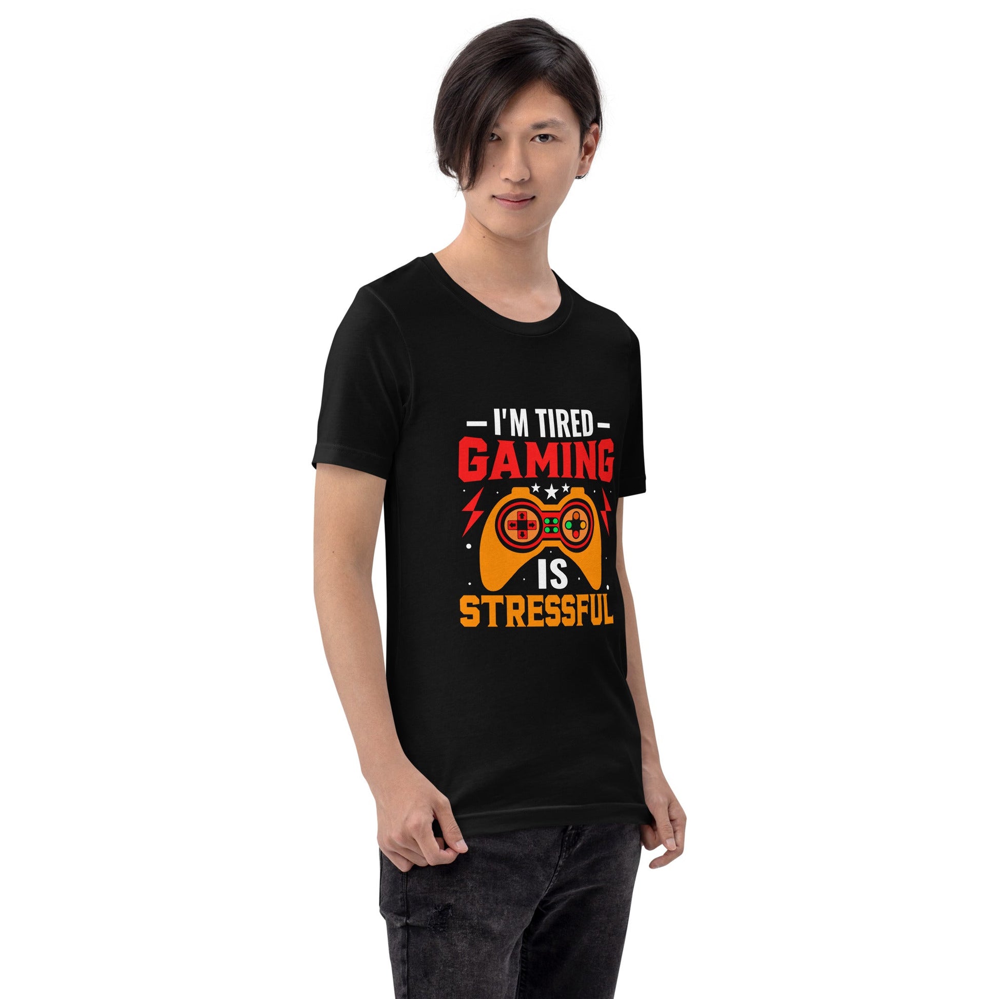 I'm Tired, Gaming is Stressful - Unisex t-shirt by DarkByteGear