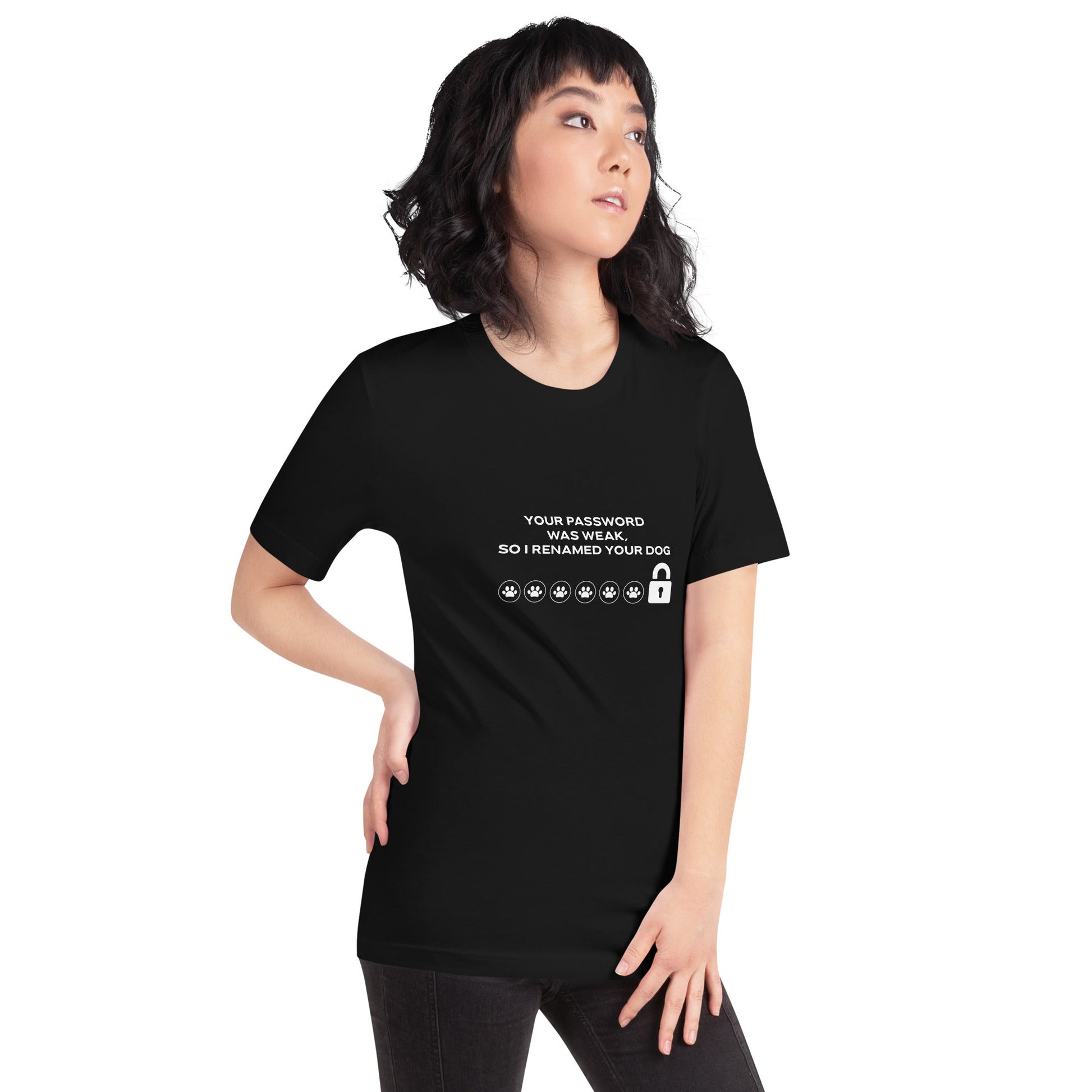 Your Password was Weak, So I Renamed Your Dog - Unisex t-shirt by DarkByteGear