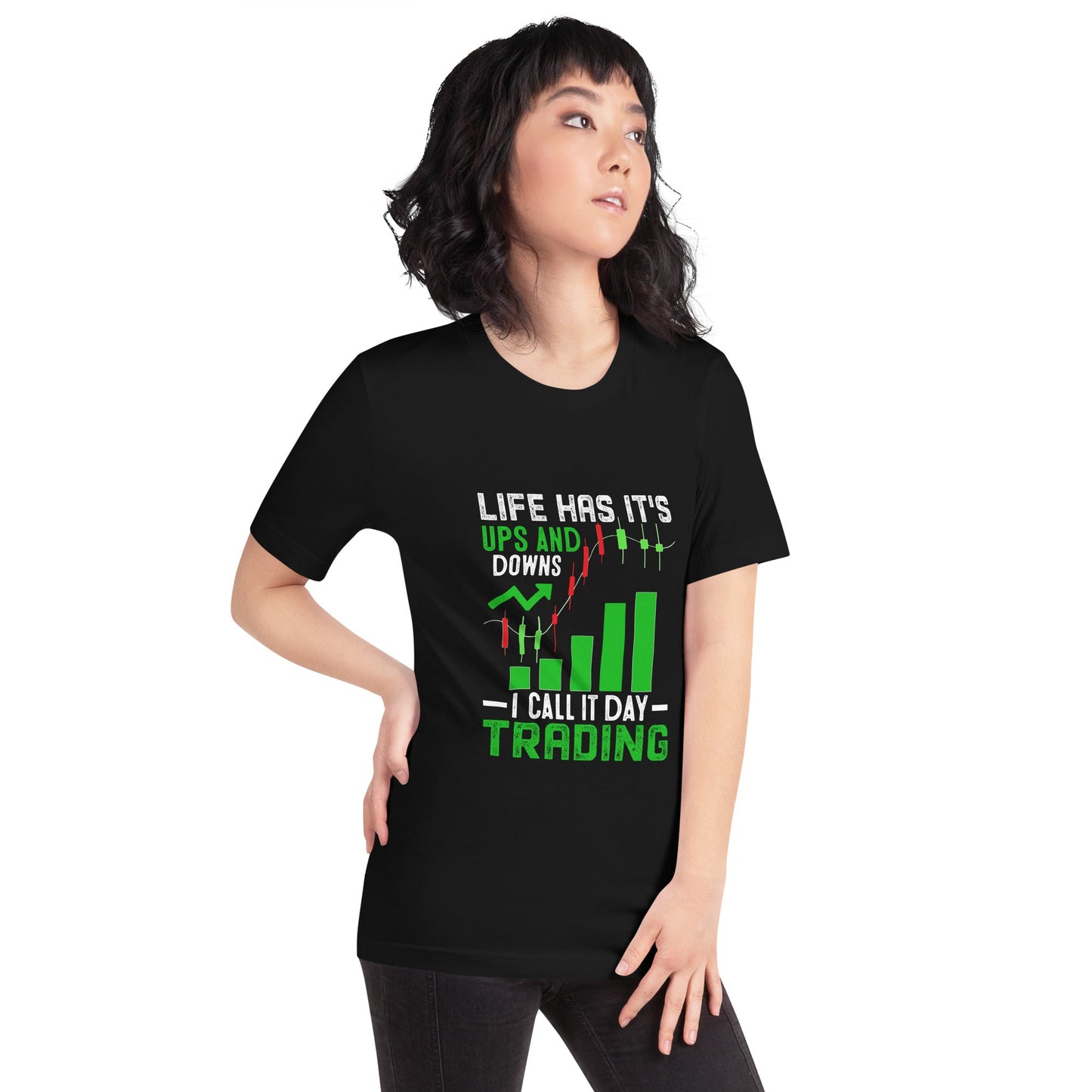 Life Has it's ups and down; I Call it Day Trading - Unisex t-shirt by DarkByteGear
