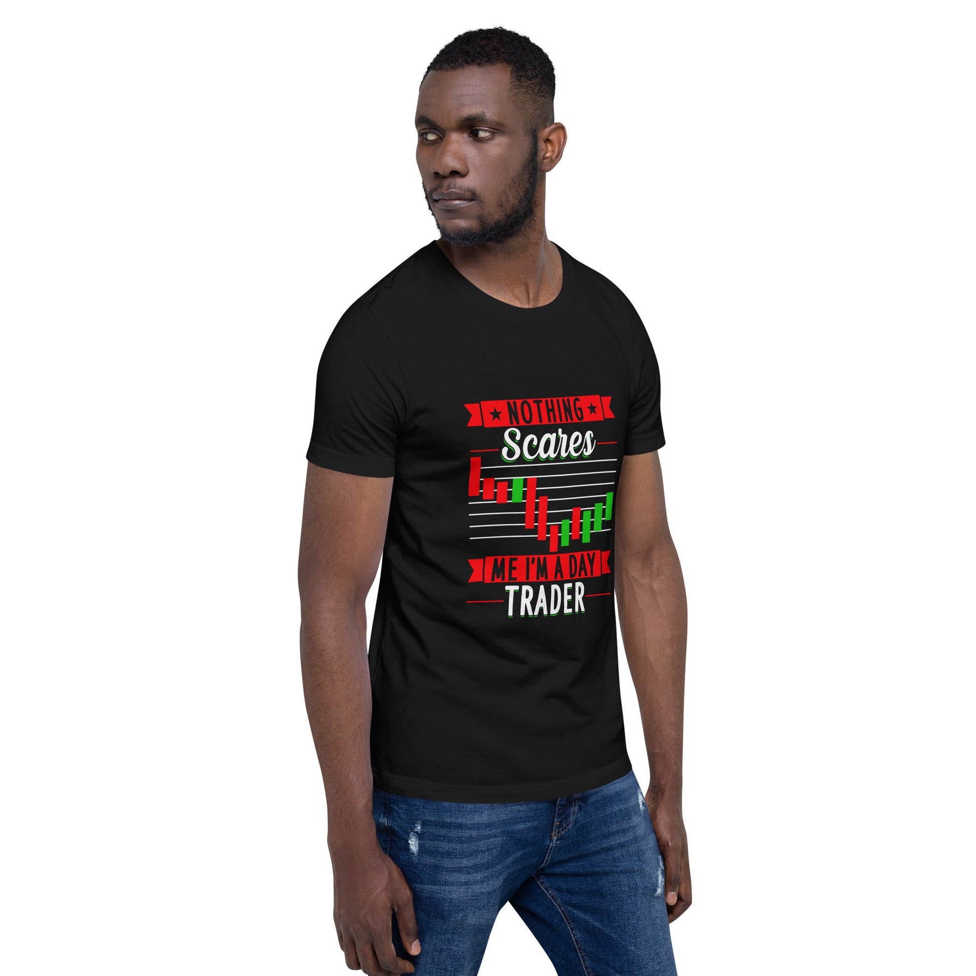 Nothing Scares me; I Am a Day Trader - Unisex t-shirt by DarkByteGear