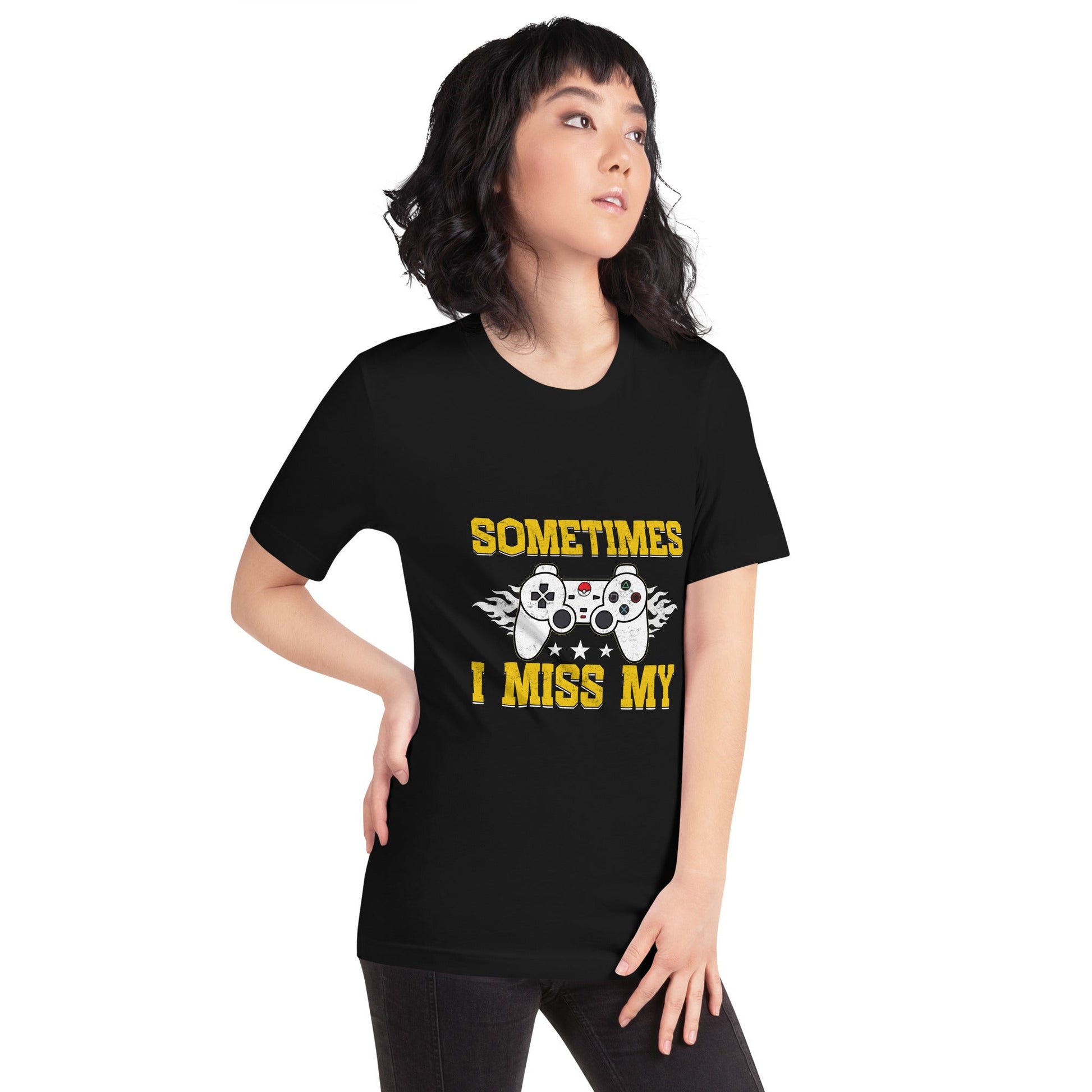 Sometimes, I Miss My - Unisex t-shirt by DarkByteGear