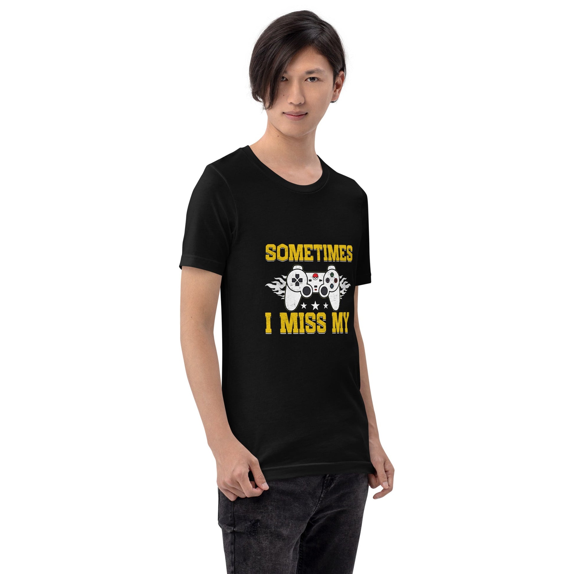 Sometimes, I Miss My - Unisex t-shirt by DarkByteGear