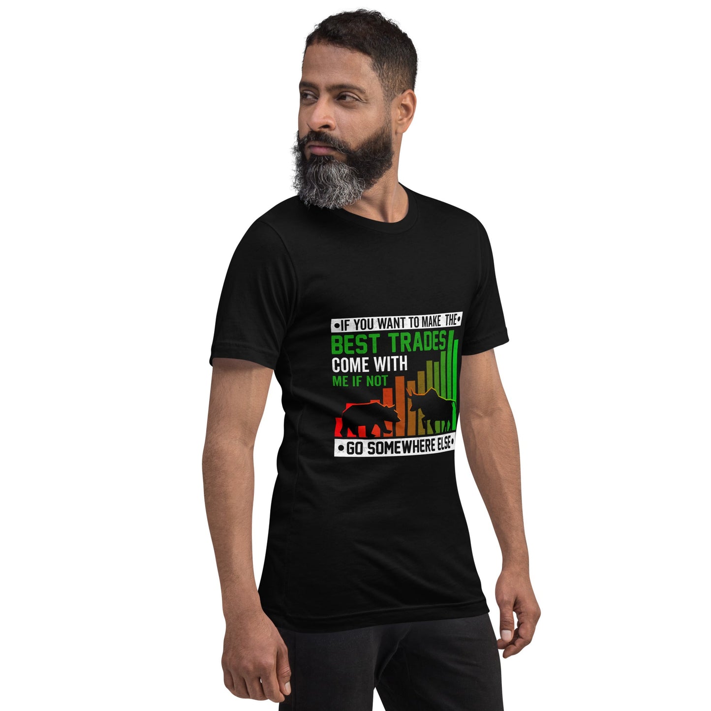 If you Want to Make the best trades, Come with me if not, go somewhere else Eyasir - Unisex t-shirt by DarkByteGear