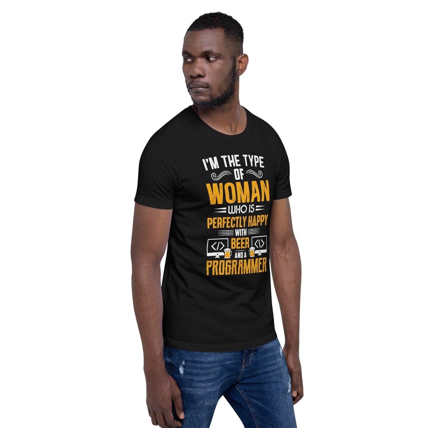 I am the Type of Woman who is perfectly happy with Beer and a Programmer - Unisex t-shirt by DarkByteGear