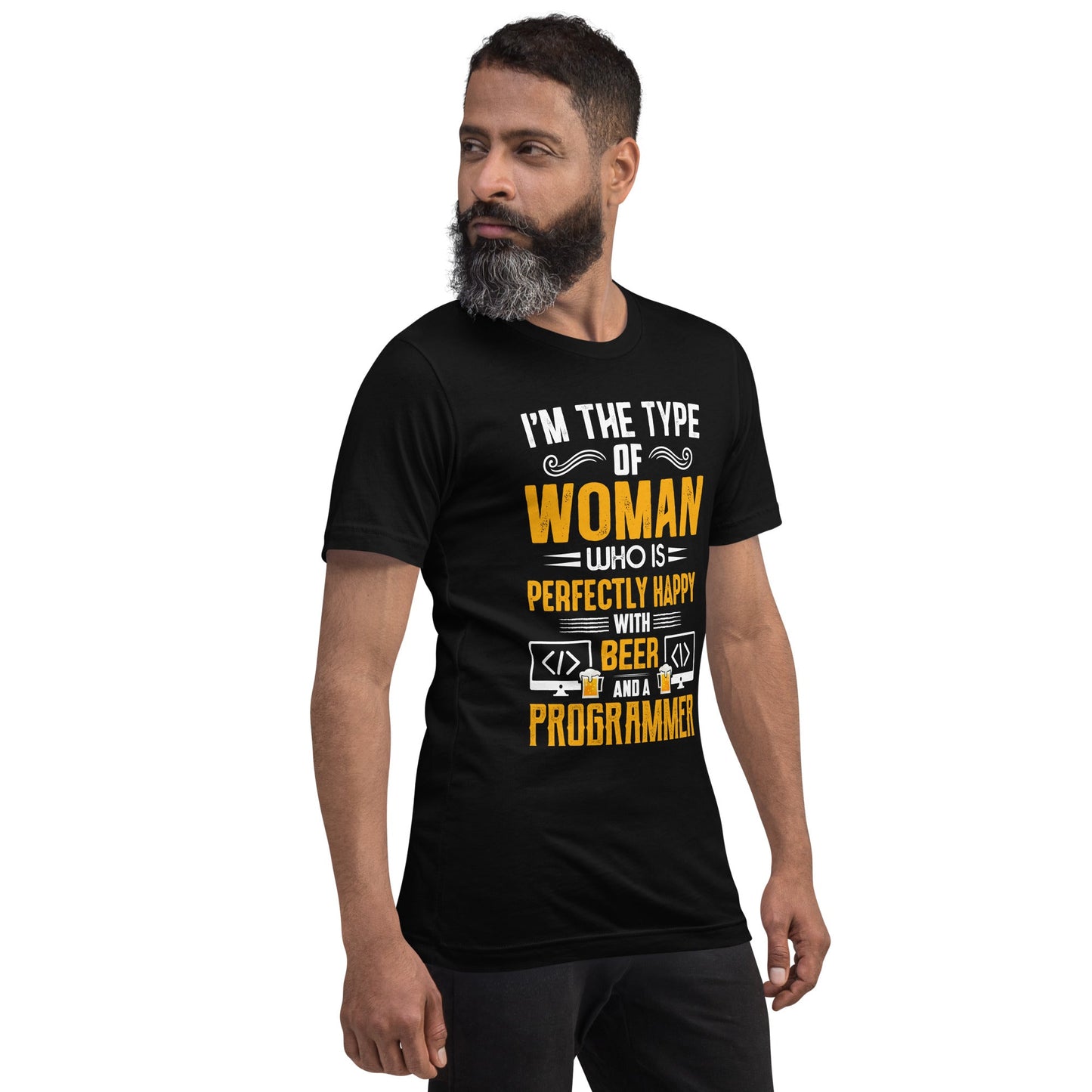 I am the Type of Woman who is perfectly happy with Beer and a Programmer - Unisex t-shirt by DarkByteGear