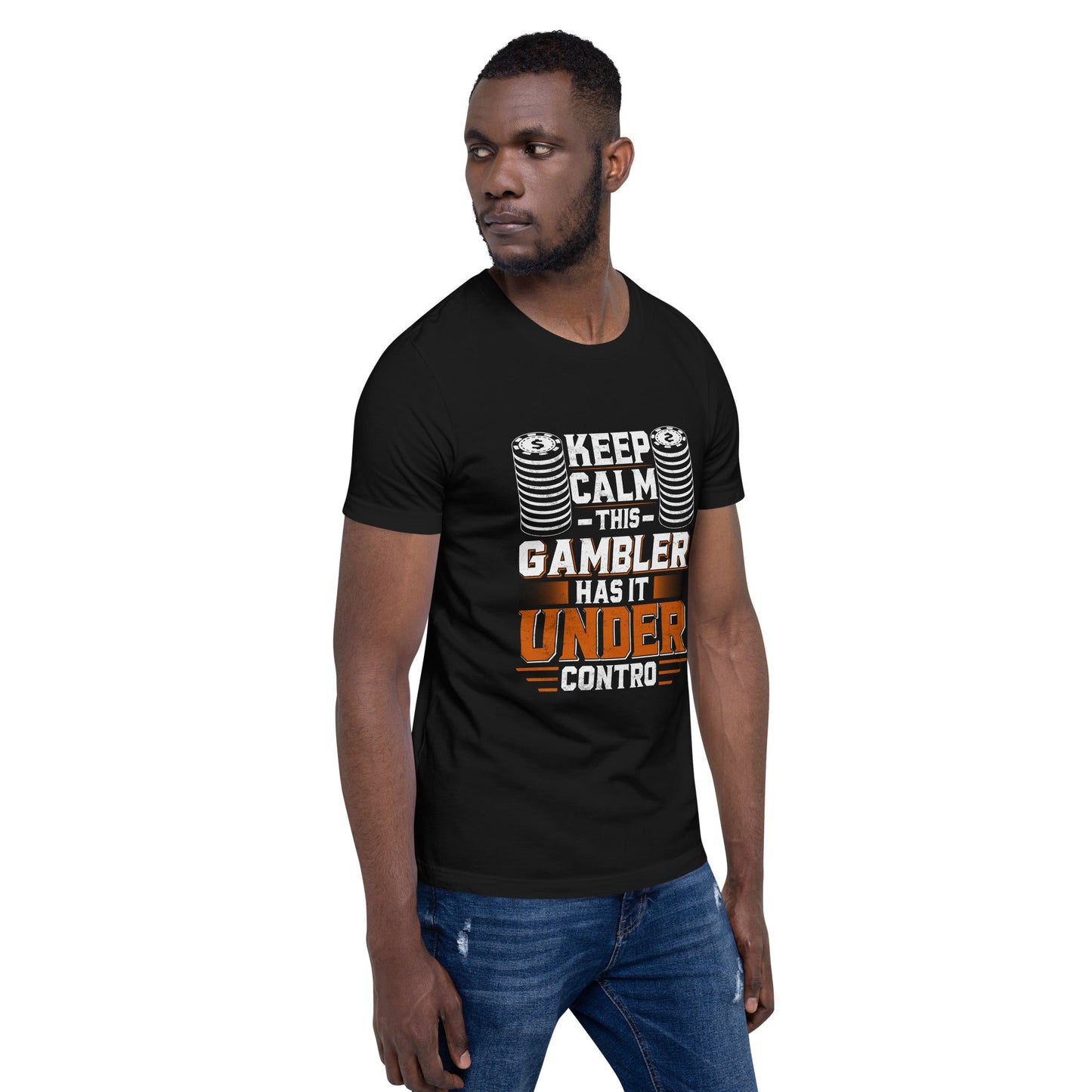 Keep Calm: This Gambler Has it under Control - Unisex t-shirt by DarkByteGear
