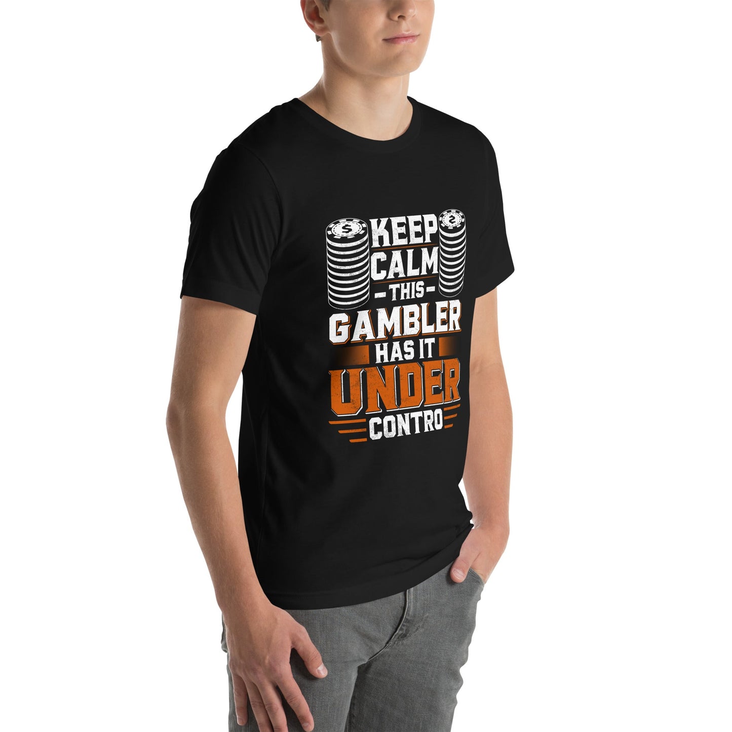 Keep Calm: This Gambler Has it under Control - Unisex t-shirt by DarkByteGear