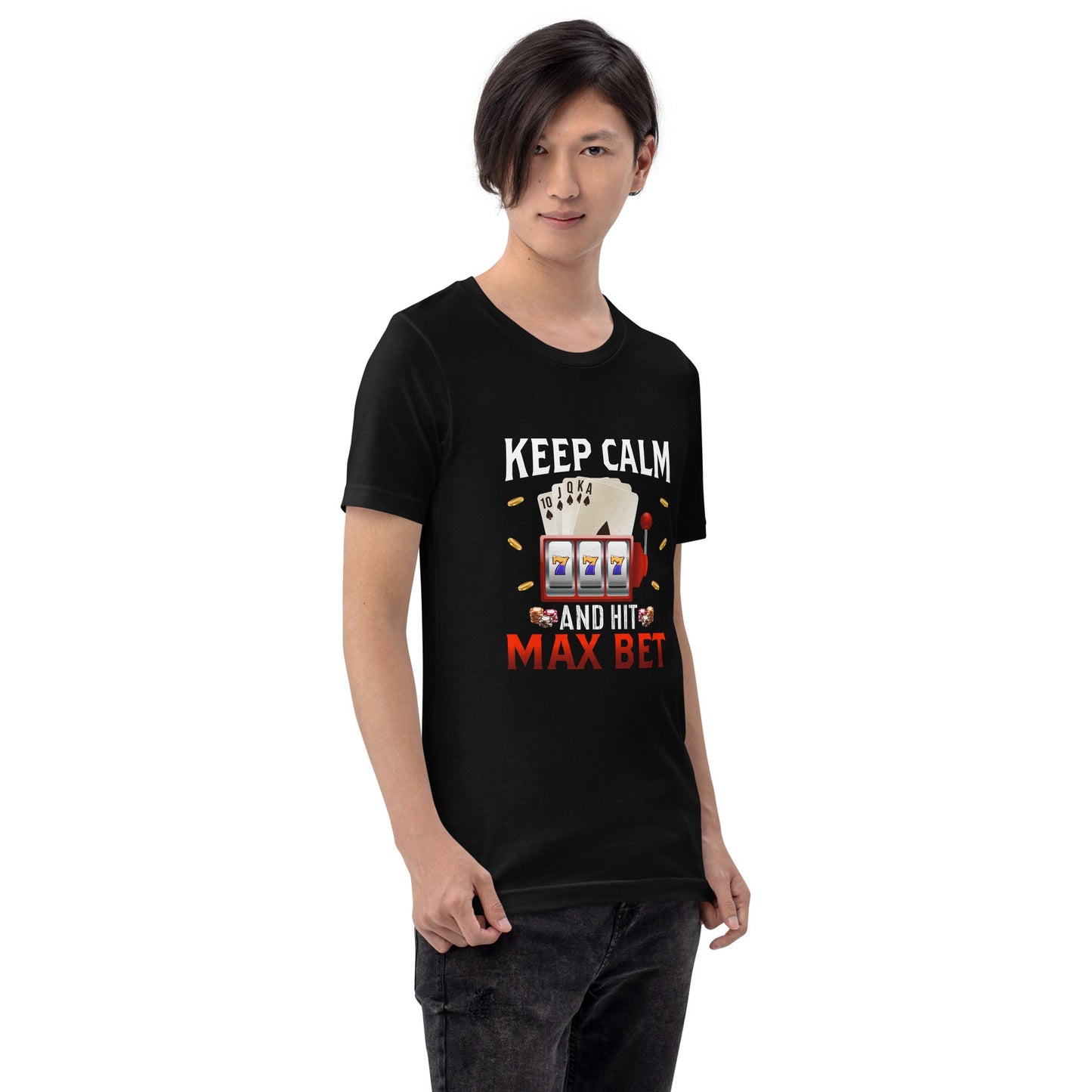 Keep Calm and Hit Max Bet - Unisex t-shirt by DarkByteGear