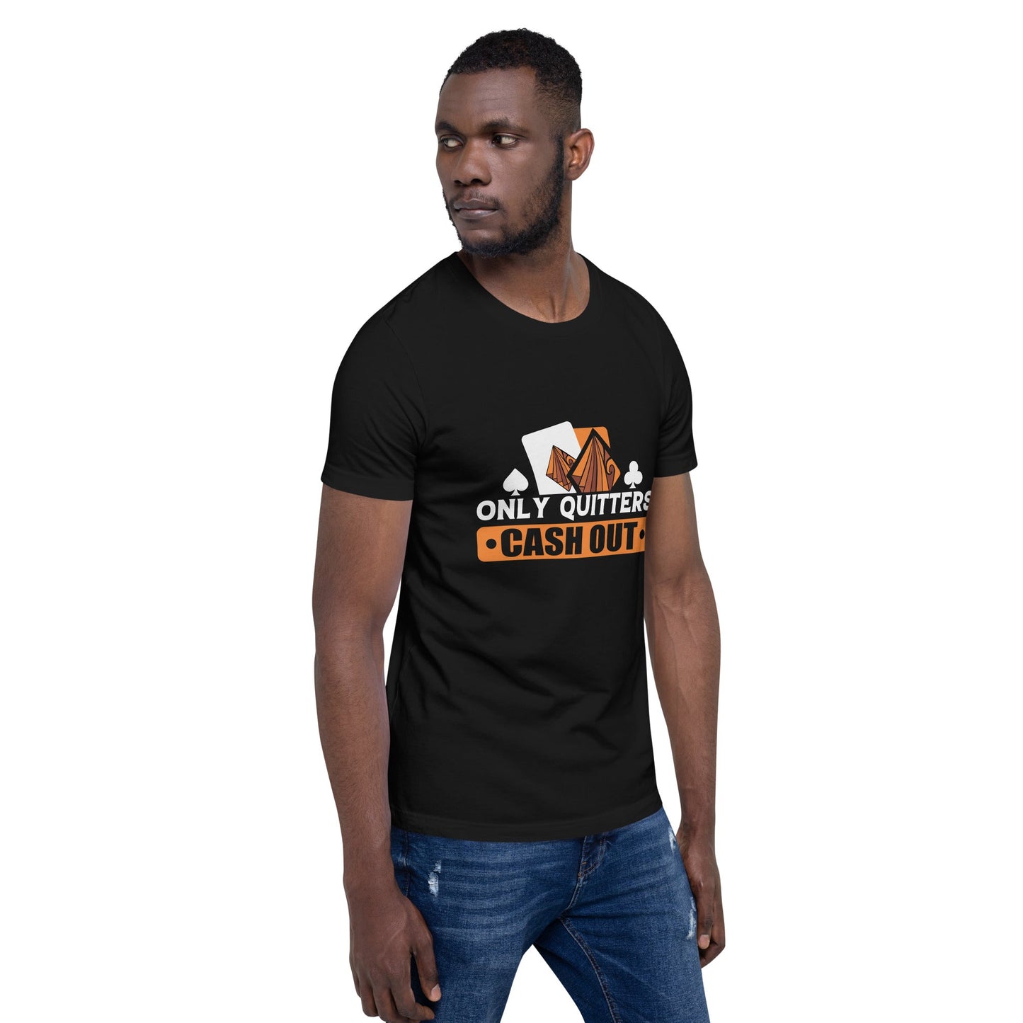 Only Quitters Cash Out - Unisex t-shirt by DarkByteGear