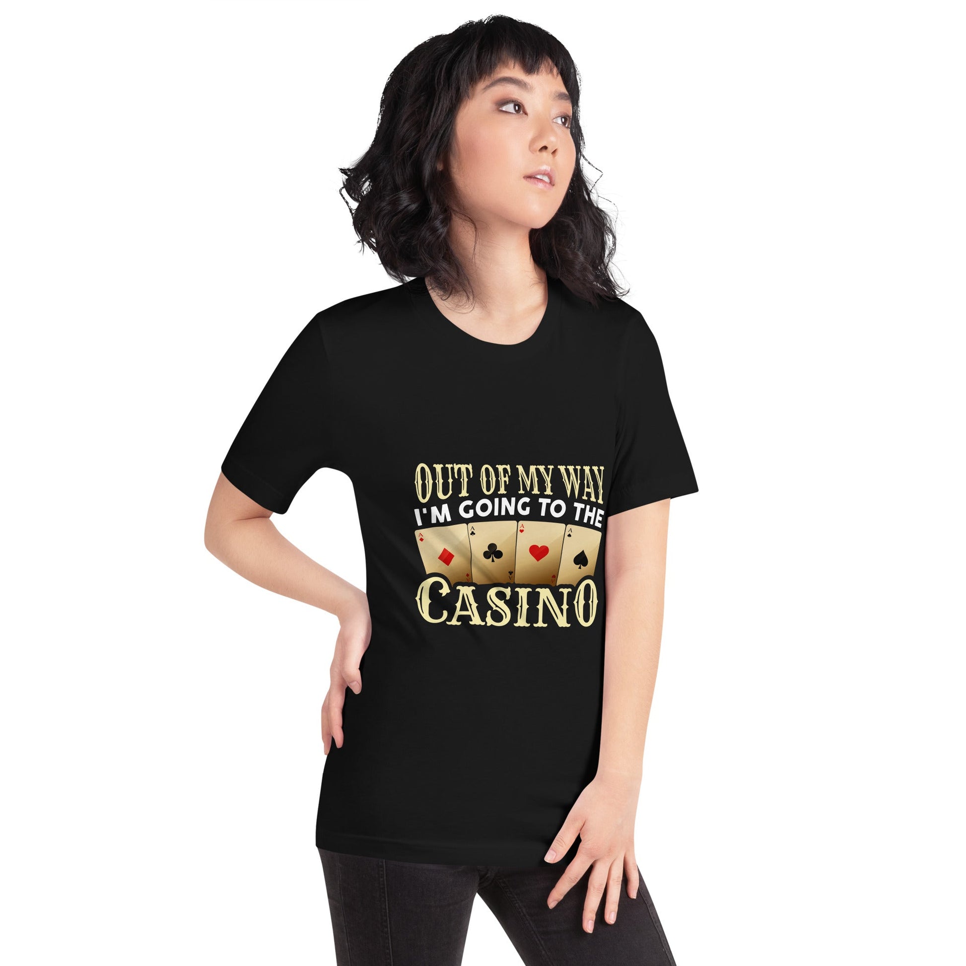 Out of My way; I am Going to the Casino - Unisex t-shirt by DarkByteGear