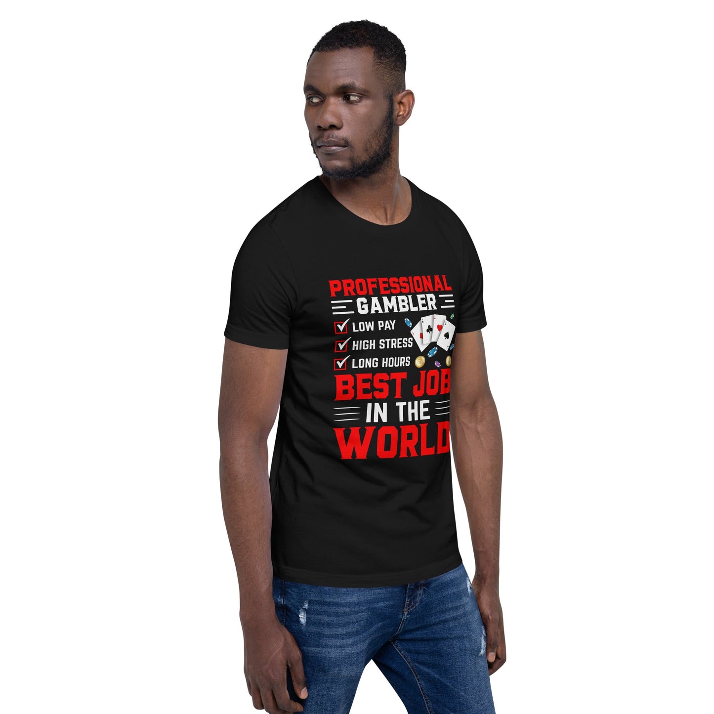 Professional Gambler: The Best Job in the World - Unisex t-shirt by DarkByteGear