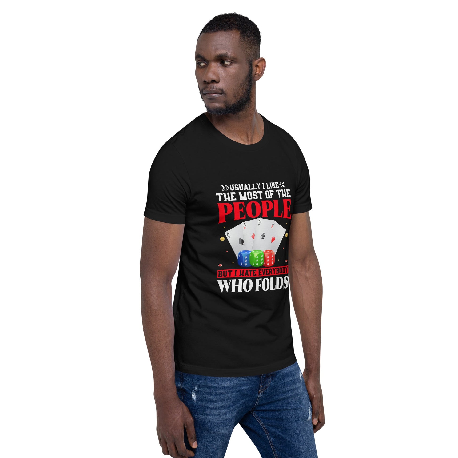 Usually I Like Most of the People But I Hate everyone who Folds - Unisex t-shirt by DarkByteGear