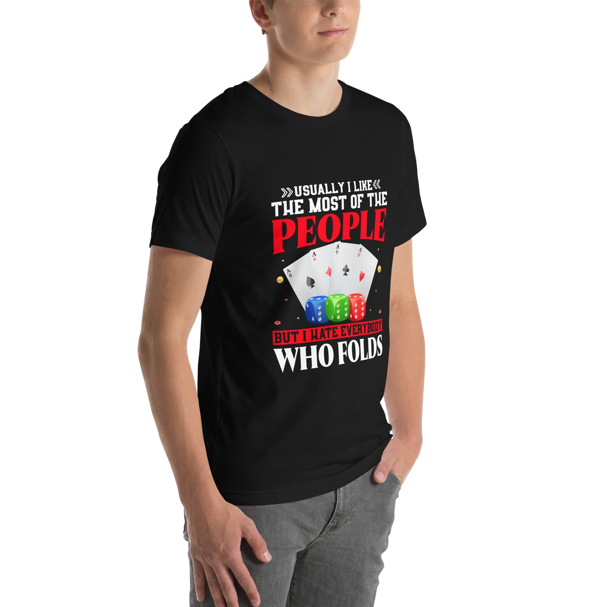 Usually I Like Most of the People But I Hate everyone who Folds - Unisex t-shirt by DarkByteGear