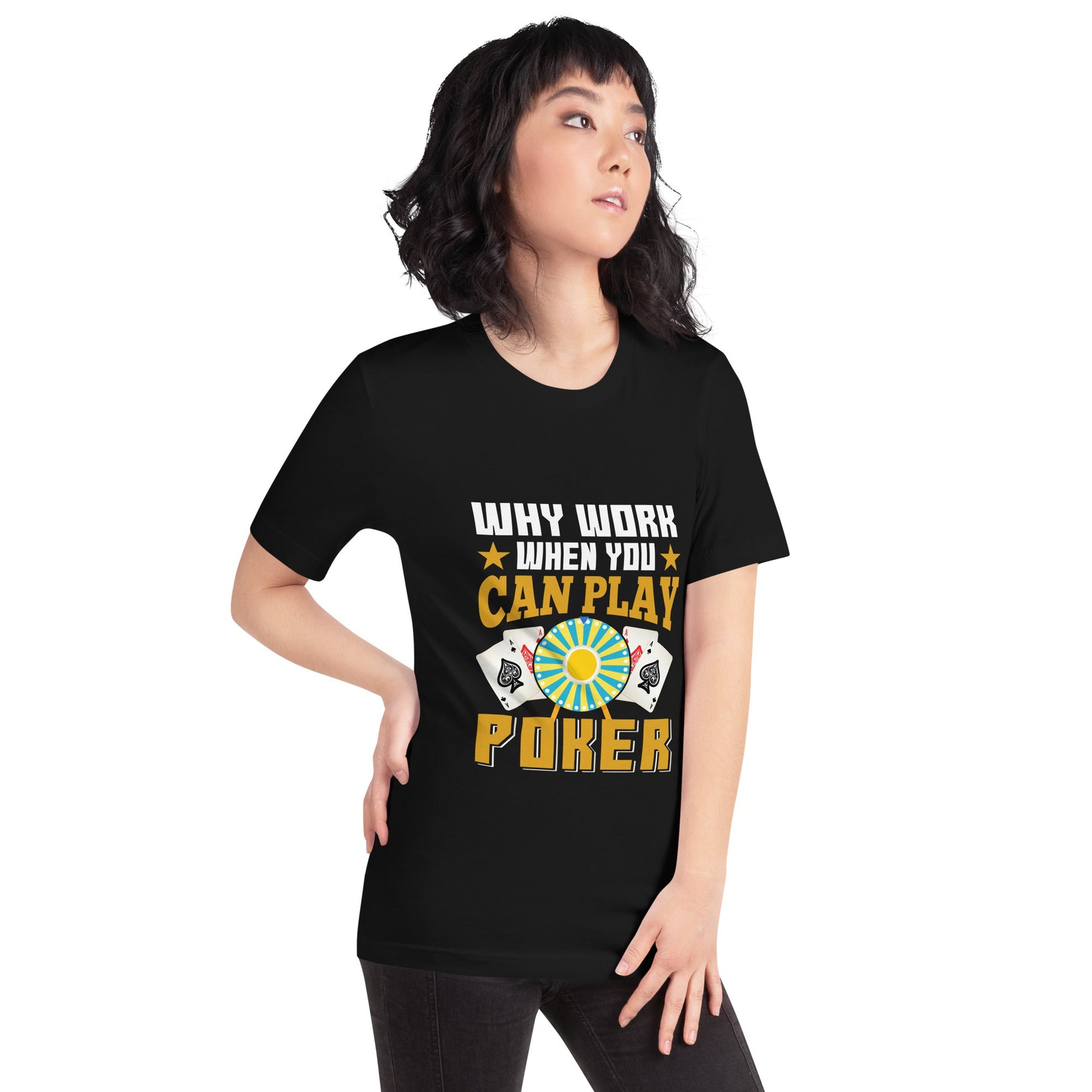 Why Work when you can Play Poker - Unisex t-shirt by DarkByteGear