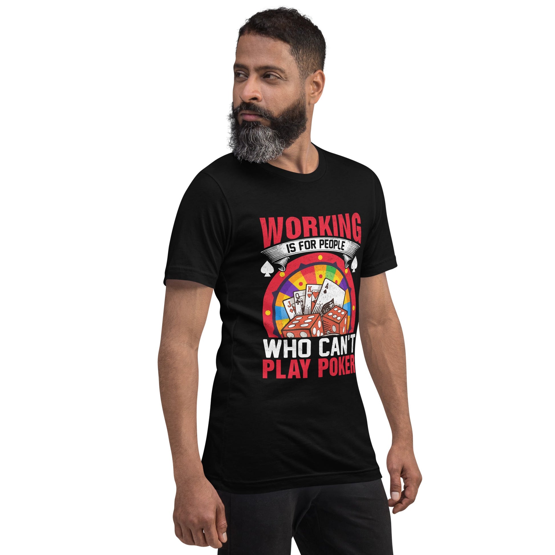 Working is for people for Who can't Play Poker - Unisex t-shirt by DarkByteGear