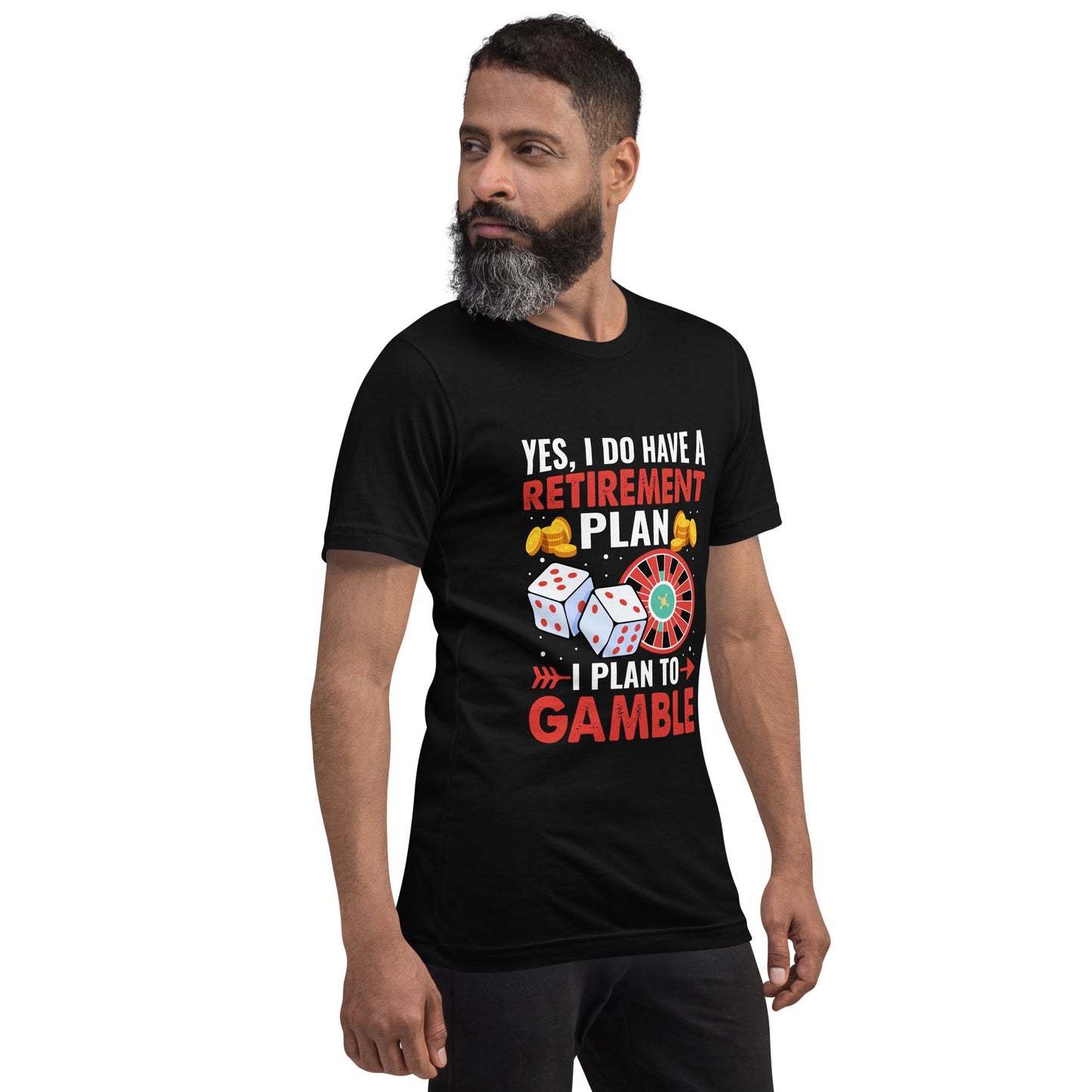 I Have a Retirement Plan; I Plan to Gamble - Unisex t-shirt by DarkByteGear