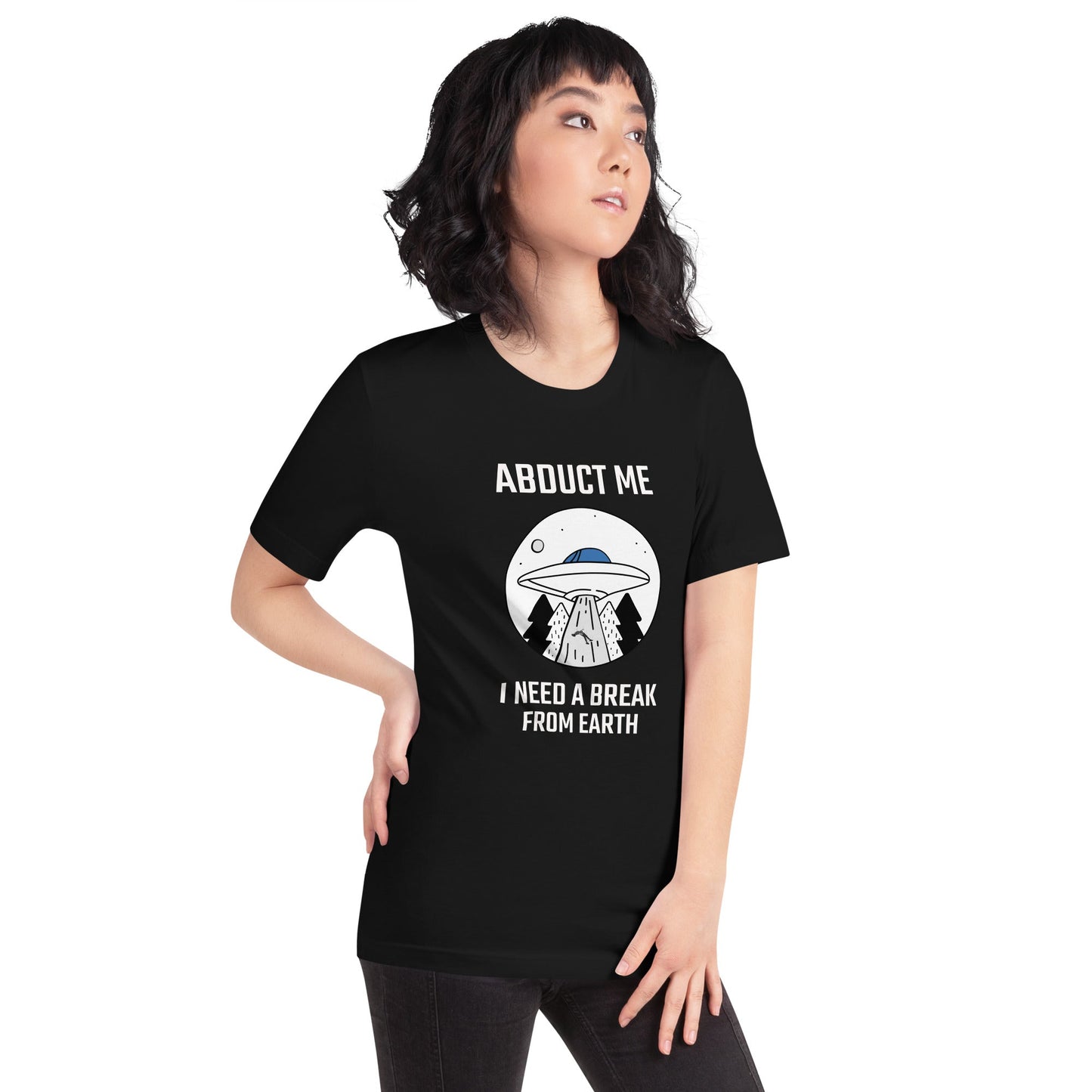 Abduct me I need a break from Earth - Unisex t-shirt by DarkByteGear