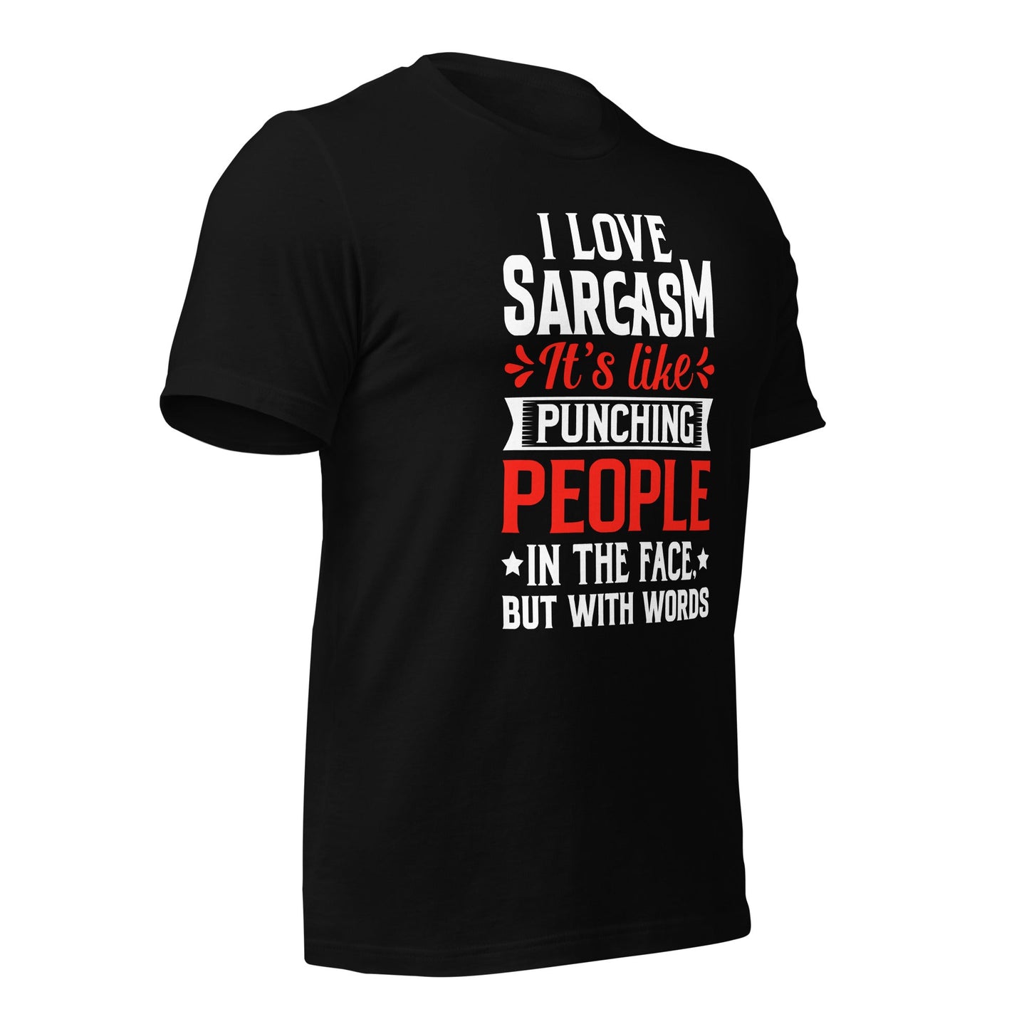 I love sarcasm; it's like punching people in the face, but with words - Unisex t-shirt by DarkByteGear