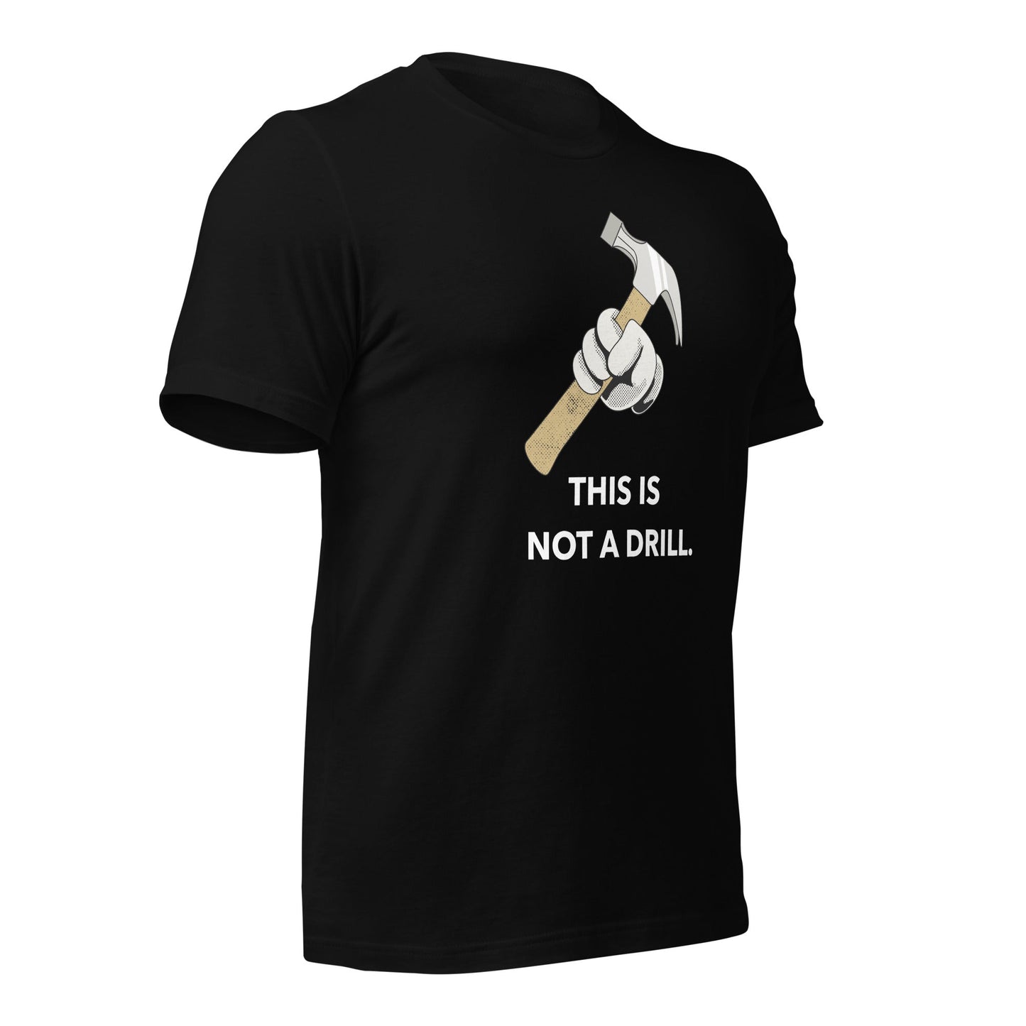 This is not a Drill - Unisex t-shirt by DarkByteGear