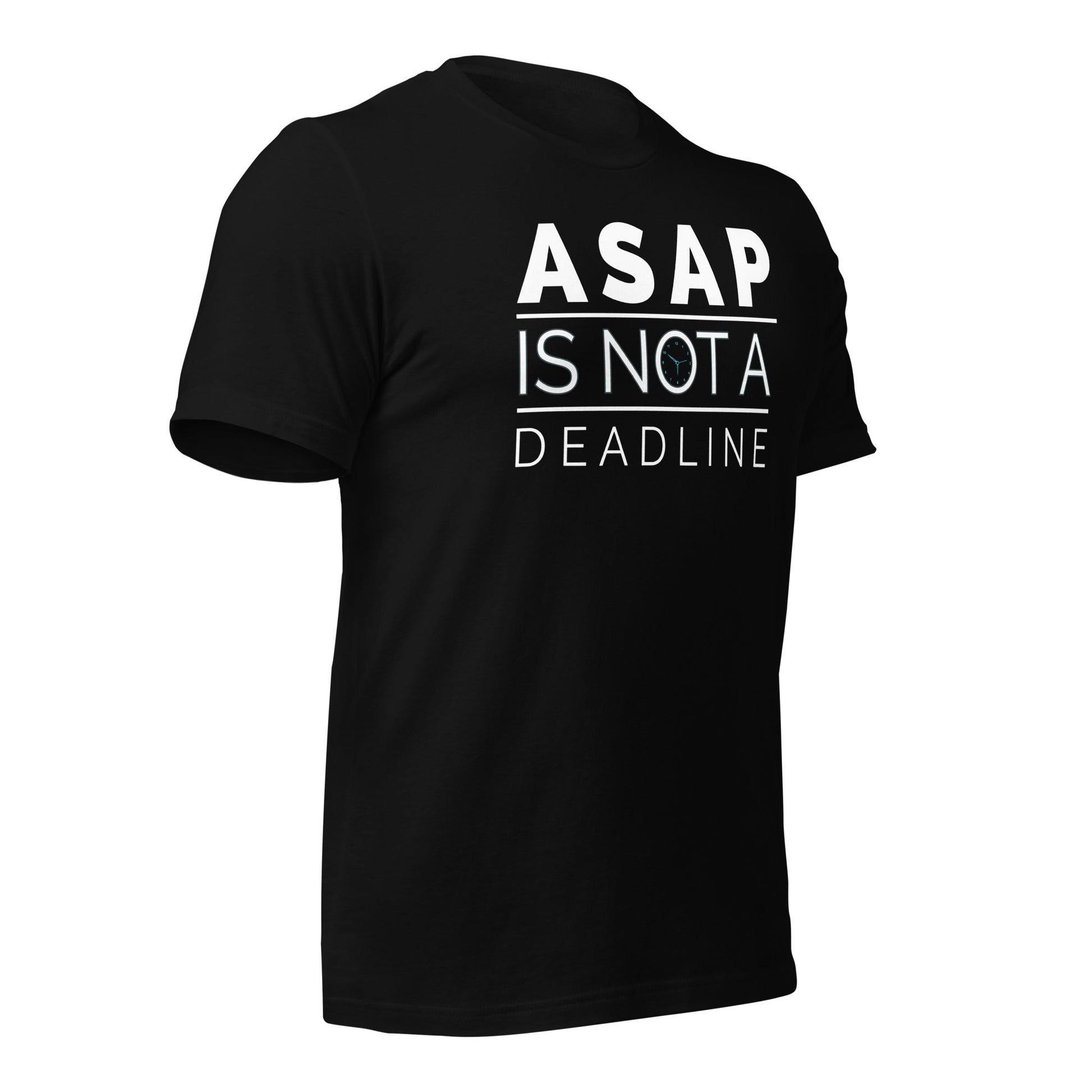 ASAP is not a deadline - Unisex t-shirt by DarkByteGear