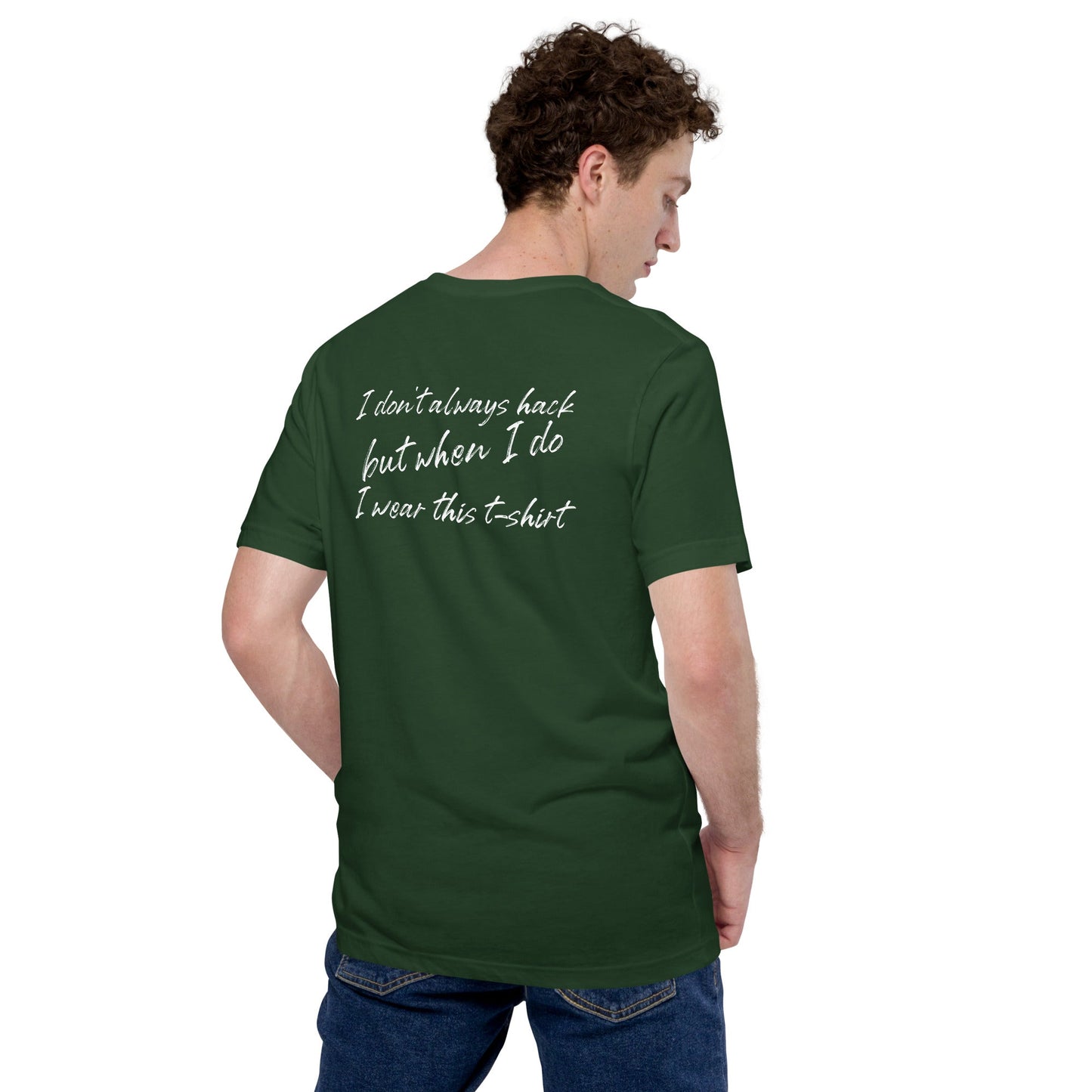 I don't always hack - Unisex t-shirt (back print) by DarkByteGear