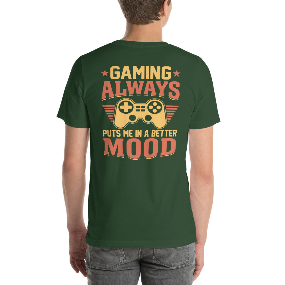 Gaming Always Puts Me In A Better Mood - Unisex t-shirt (back print) by DarkByteGear