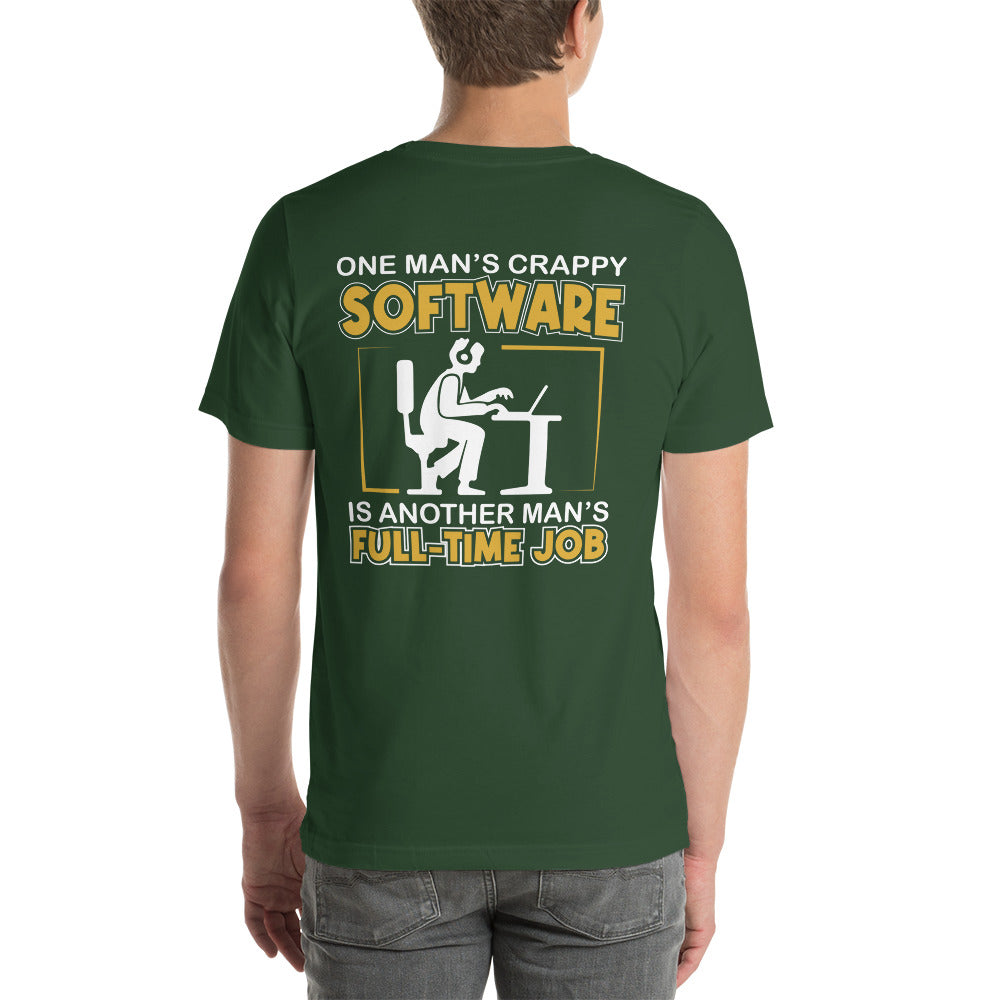 One Man's crappy software is Another man's Fulltime Job Unisex t-shirt ( Back Print ) by DarkByteGear