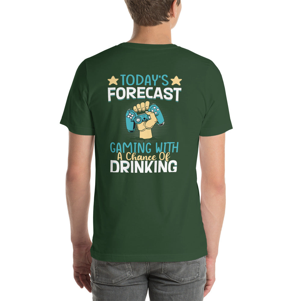 Today's Forecast - Gaming with a Chance of Drinking Unisex t-shirt ( Back Print ) by DarkByteGear