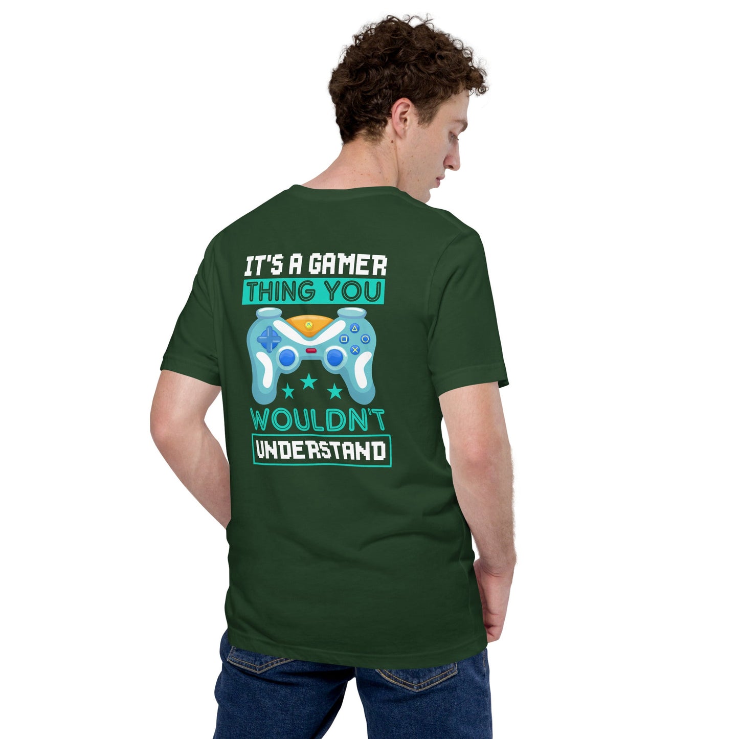 It's a Gamer Thing, you wouldn't Understand Unisex t-shirt ( Back Print ) by DarkByteGear