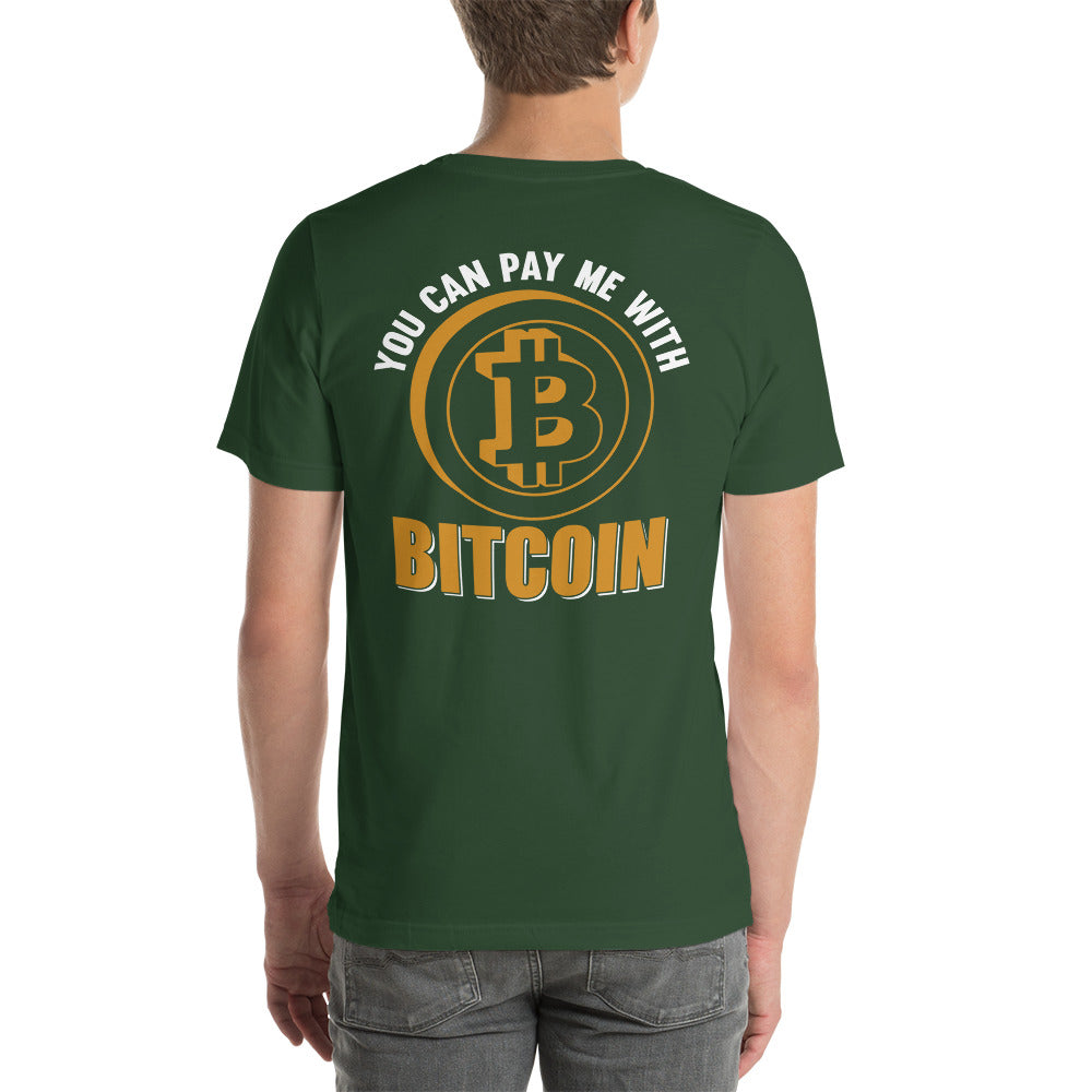 You can Pay me with Bitcoin Unisex t-shirt ( Back Print ) by DarkByteGear