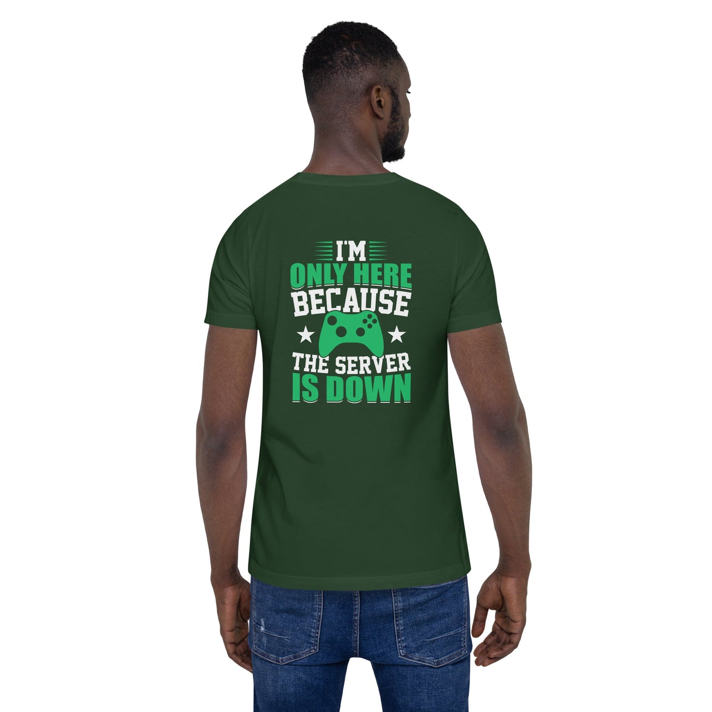 I'm only Here, because the Server is Down Unisex t-shirt ( Back Print ) by DarkByteGear
