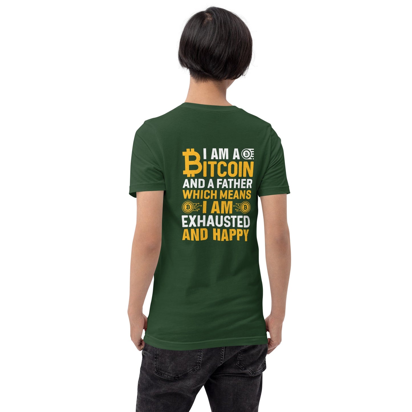 I am a Bitcoin and a Father - Unisex t-shirt ( Back Print ) by DarkByteGear