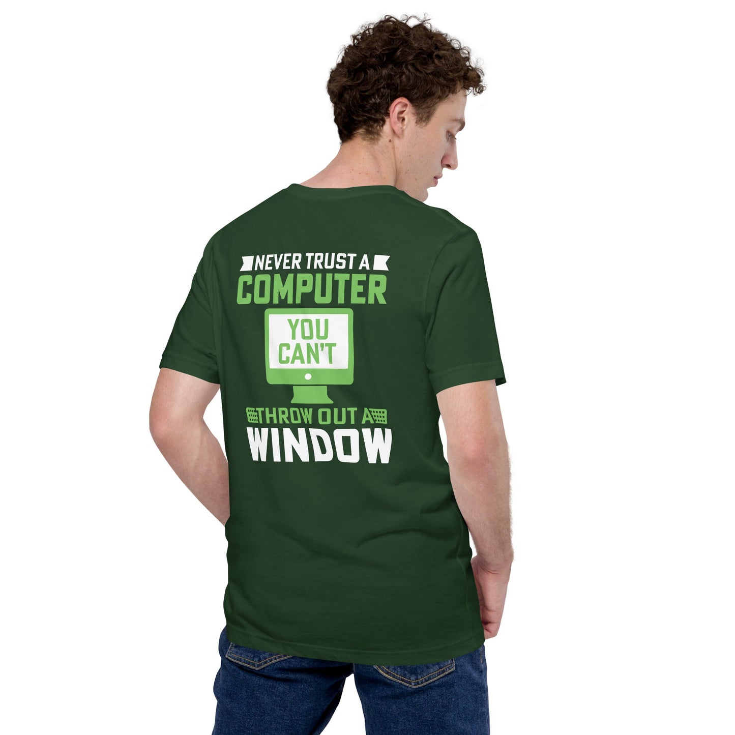 Never Trust a Computer, You can't throw outta Window - Unisex t-shirt ( Back Print ) by DarkByteGear