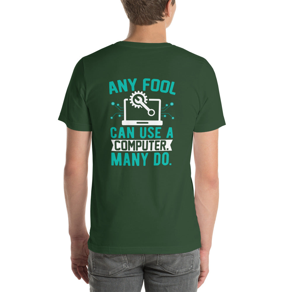 Any fool can use a Computer, Many do Unisex t-shirt by DarkByteGear