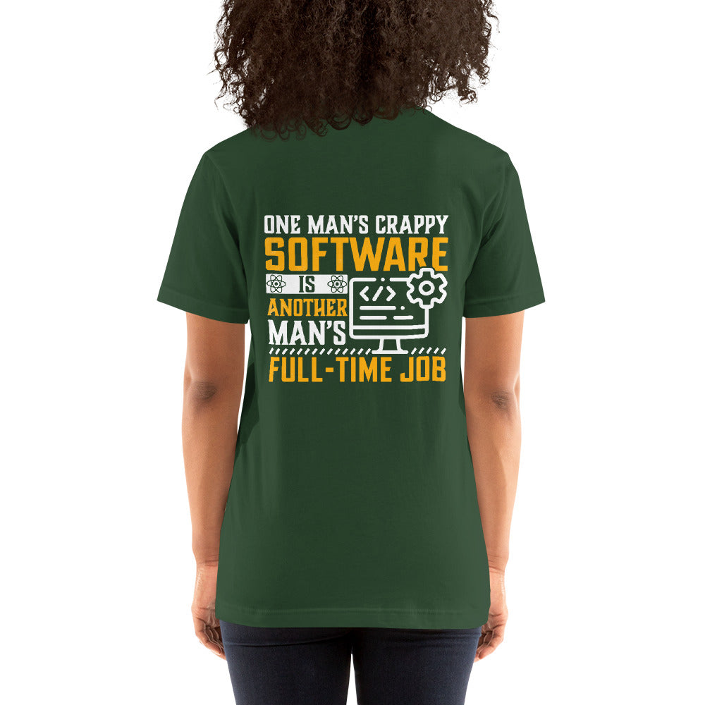 One man's Crappy Software is - Unisex t-shirt ( Back Print ) by DarkByteGear