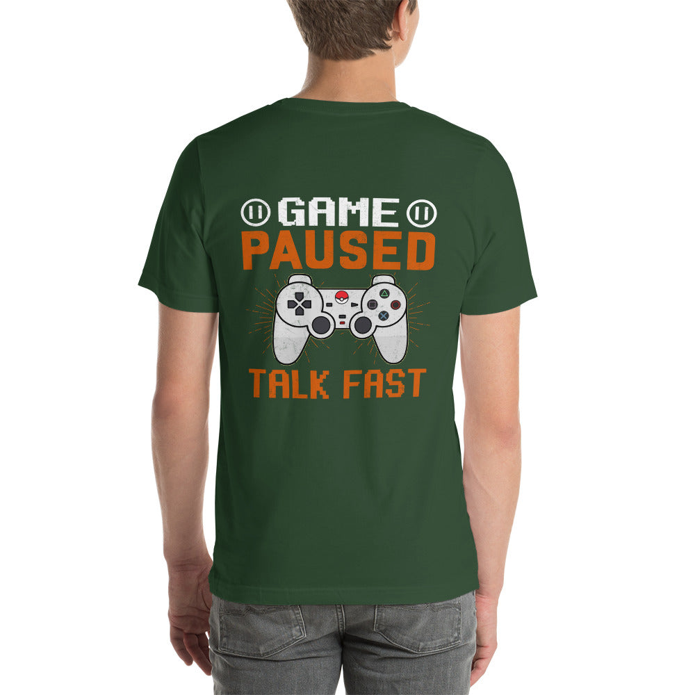 Game Paused, Talk Fast Unisex t-shirt ( Back Print ) by DarkByteGear