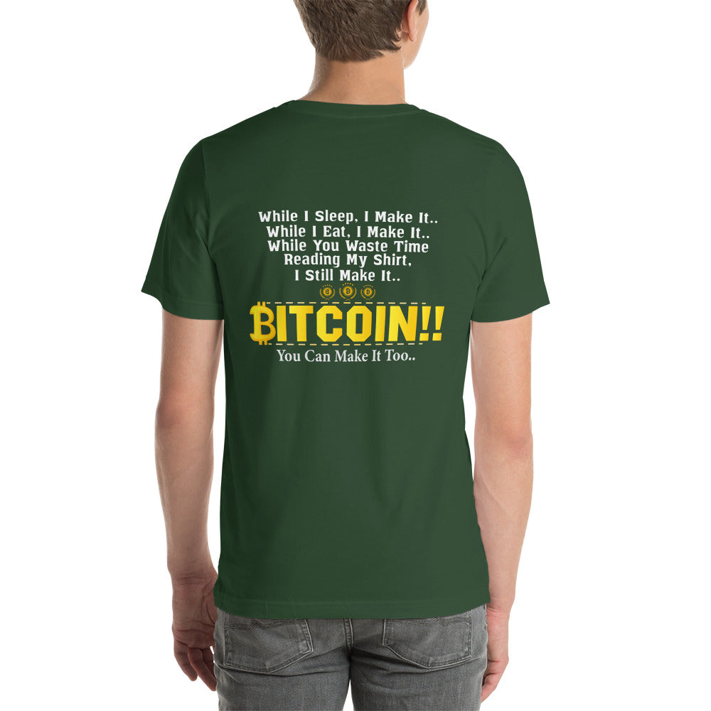 Bitcoin! You can Make it too Unisex t-shirt ( Back Print ) by DarkByteGear