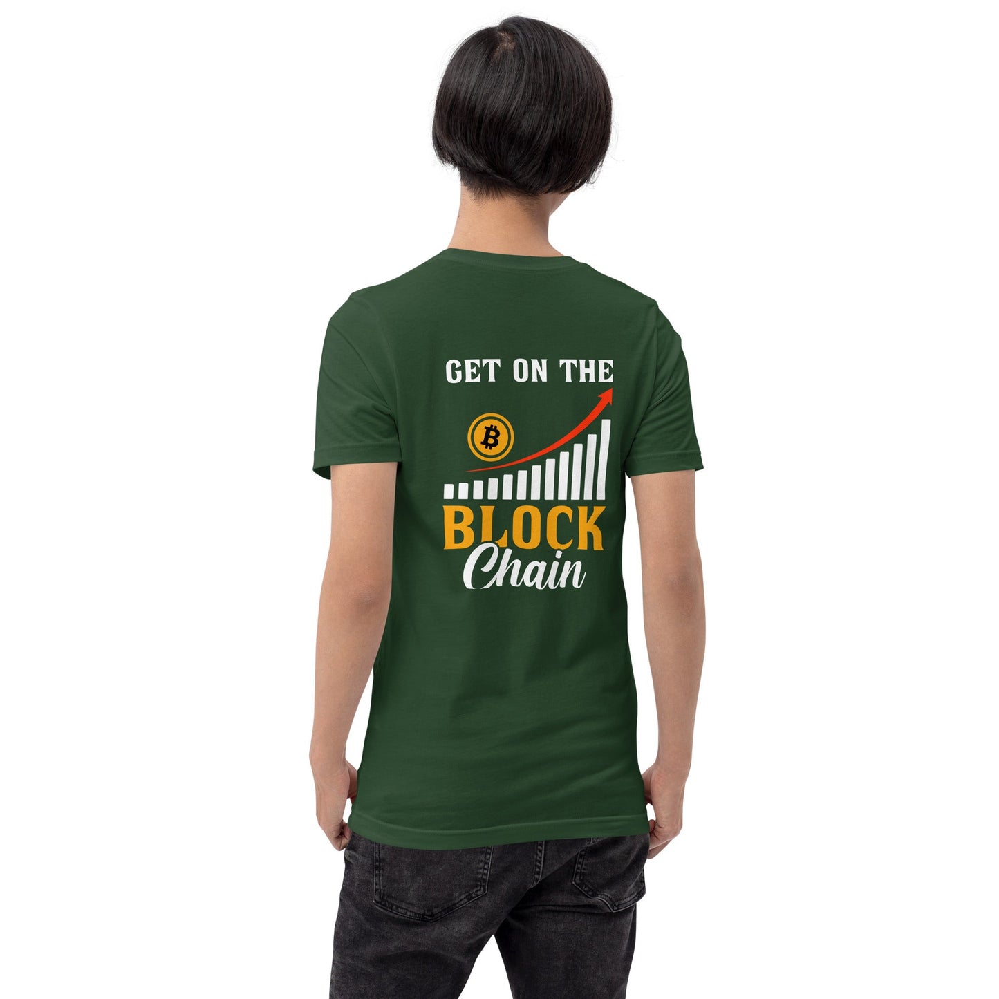 Get on the Block Chain - Unisex t-shirt ( Back Print ) by DarkByteGear