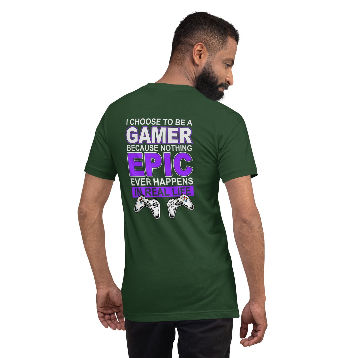 Gamer Epic in Real Life - Unisex t-shirt ( Back Print ) by DarkByteGear