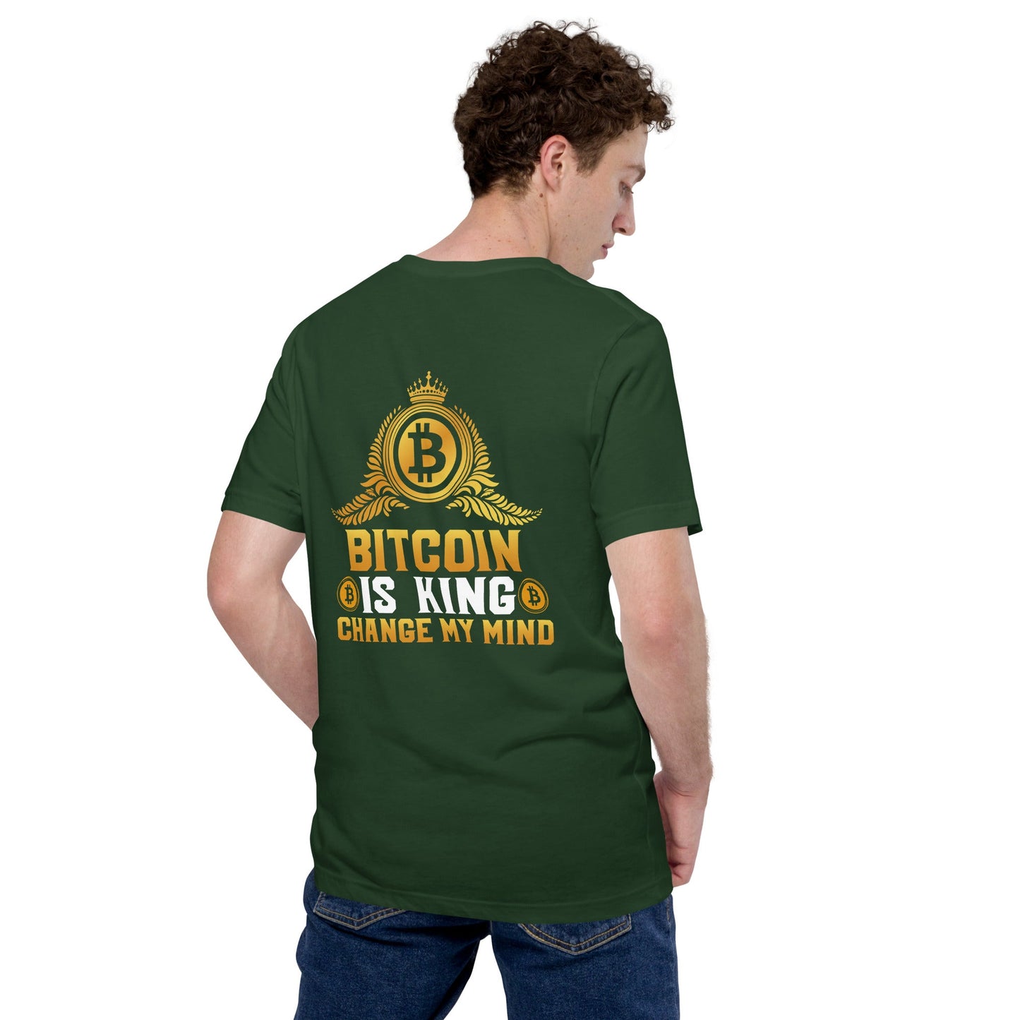 Bitcoin is King: Change my Mind - Unisex t-shirt ( Back Print ) by DarkByteGear