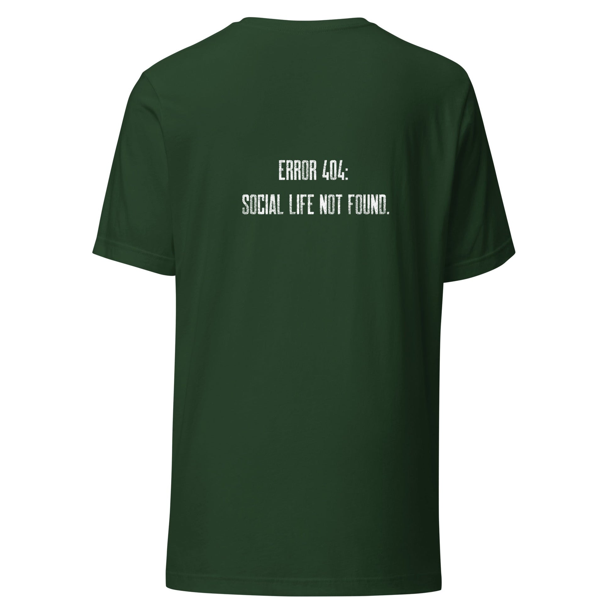 Error 404: Social Life Not Found - Unisex t-shirt ( Back Print ) by DarkByteGear