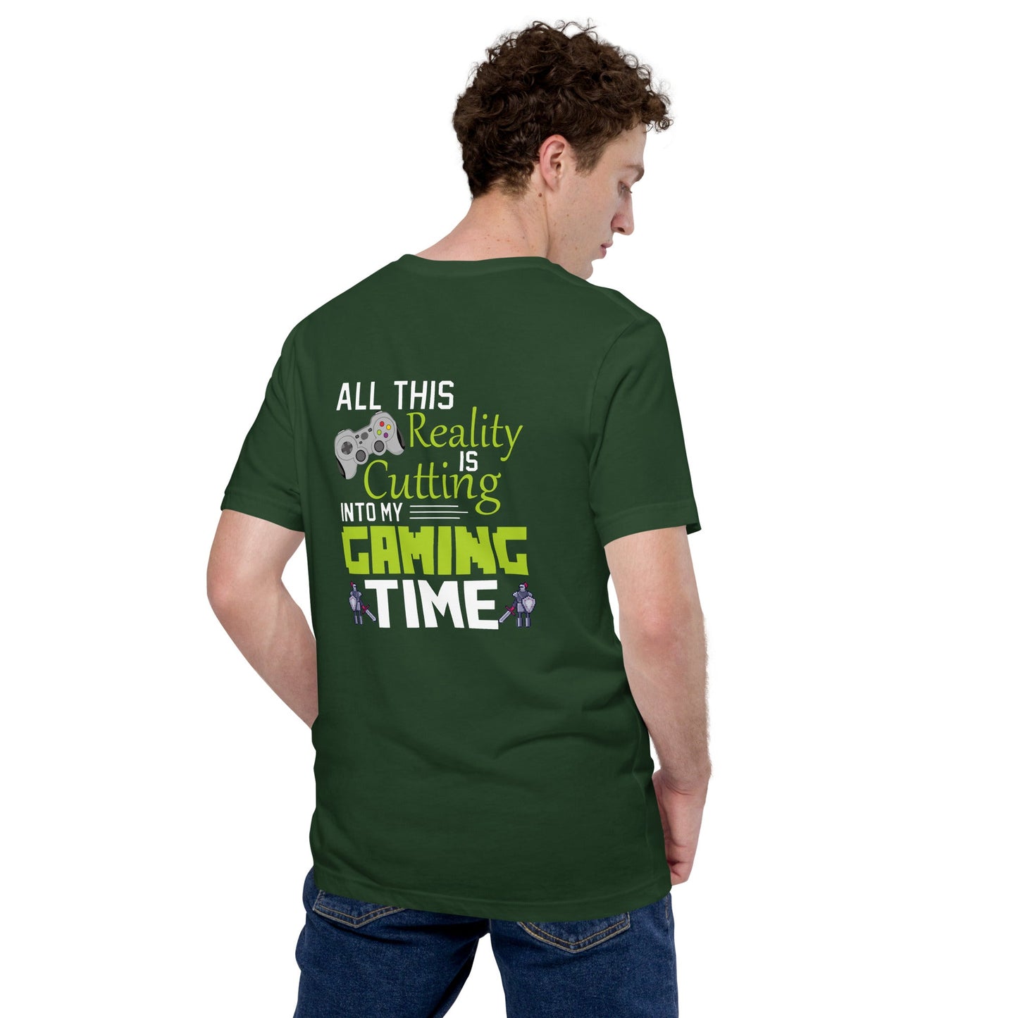 All this reality is cutting my Gaming Time - Unisex t-shirt ( Back Print ) by DarkByteGear