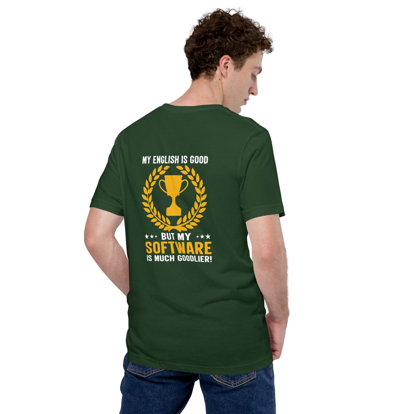 My English is Good, But my software is much Goodlier - Unisex t-shirt by DarkByteGear