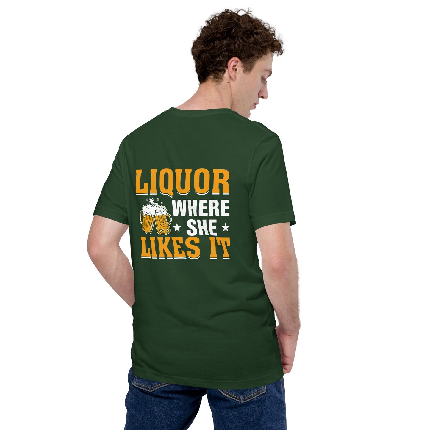 Liquor where she likes it - Unisex t-shirt ( Back Print ) by DarkByteGear