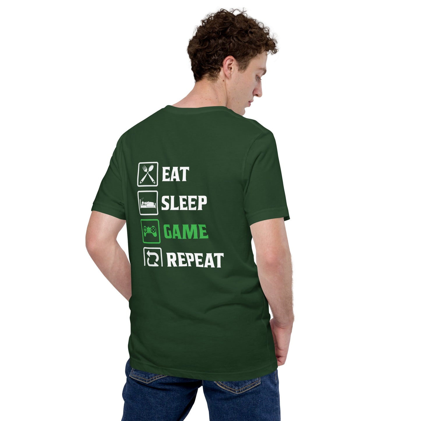 Eat, Sleep, GAME, Repeat - Unisex t-shirt ( Back Print ) by DarkByteGear