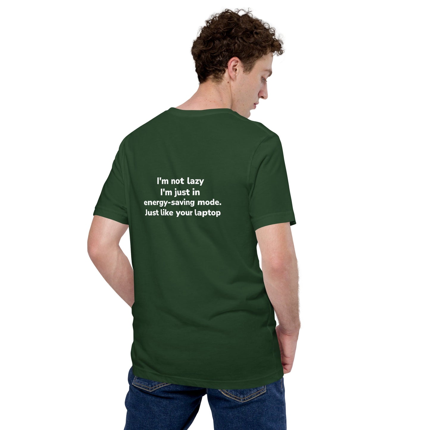 I am not lazy, I am in Energy-Saving Mode, Just like your laptop - Unisex t-shirt ( Back Print ) by DarkByteGear