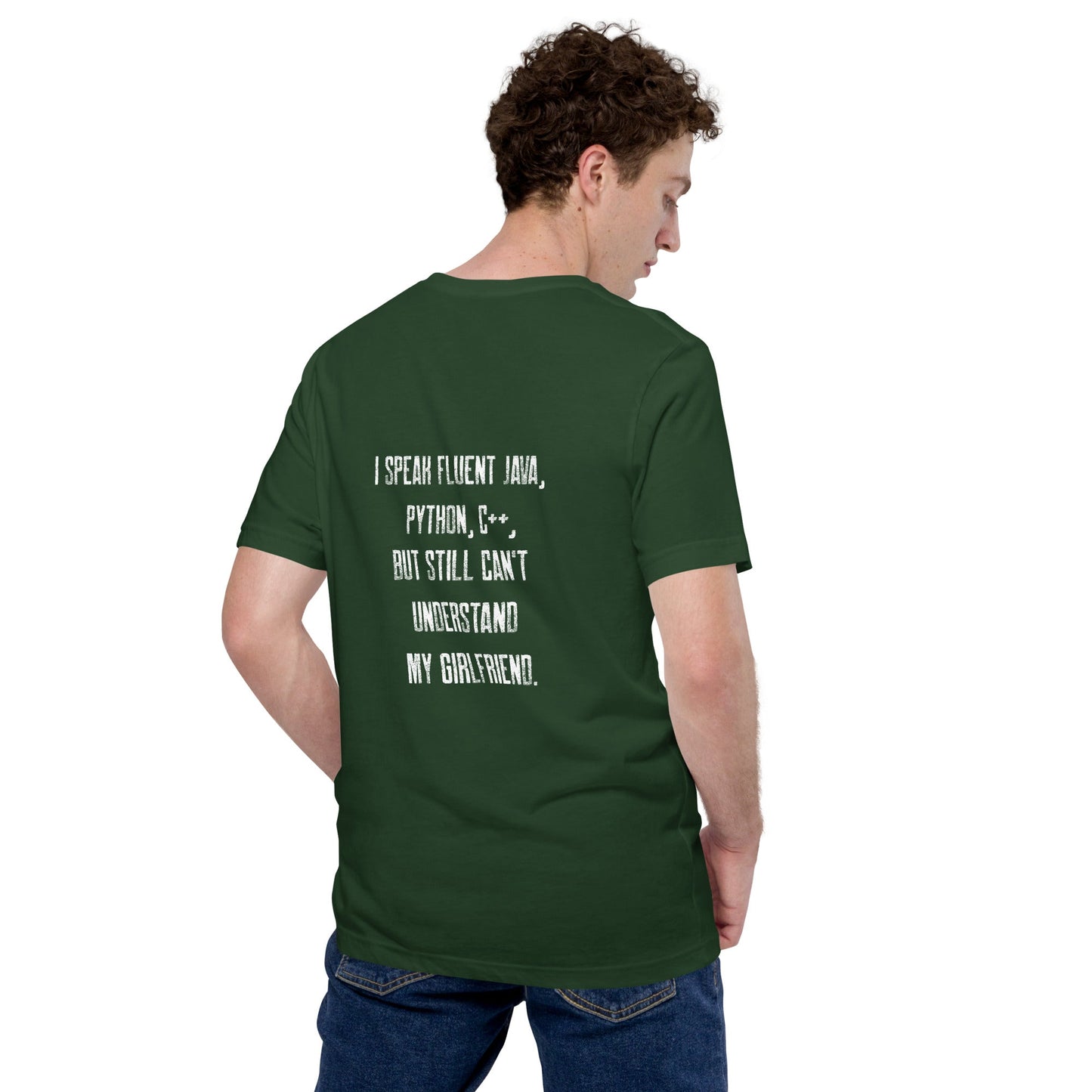 I Speak Fluent Java, Python, C++, but still can't understand my girlfriend - Unisex t-shirt ( Back Print ) by DarkByteGear